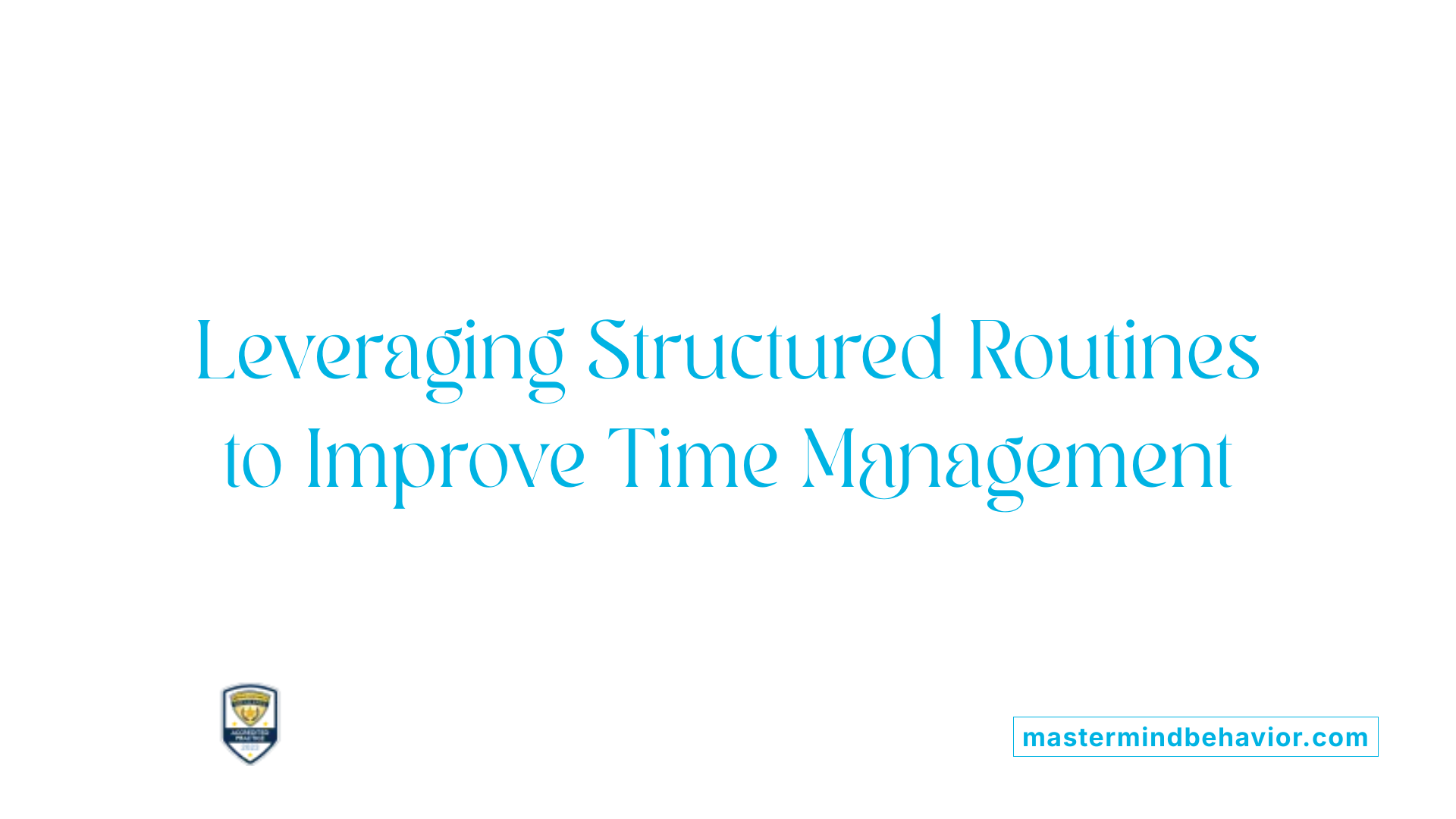 Leveraging Structured Routines to Improve Time Management