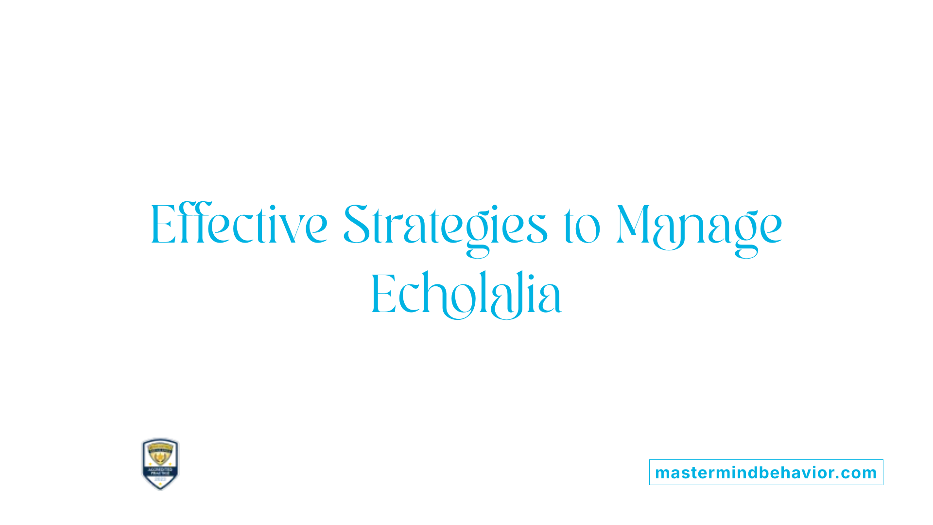 Effective Strategies to Manage Echolalia
