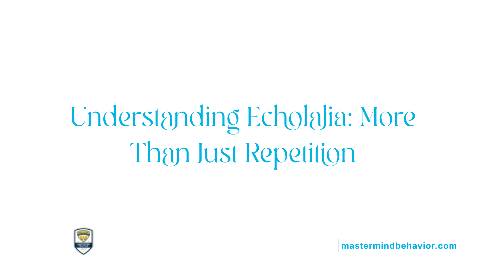 Understanding Echolalia: More Than Just Repetition