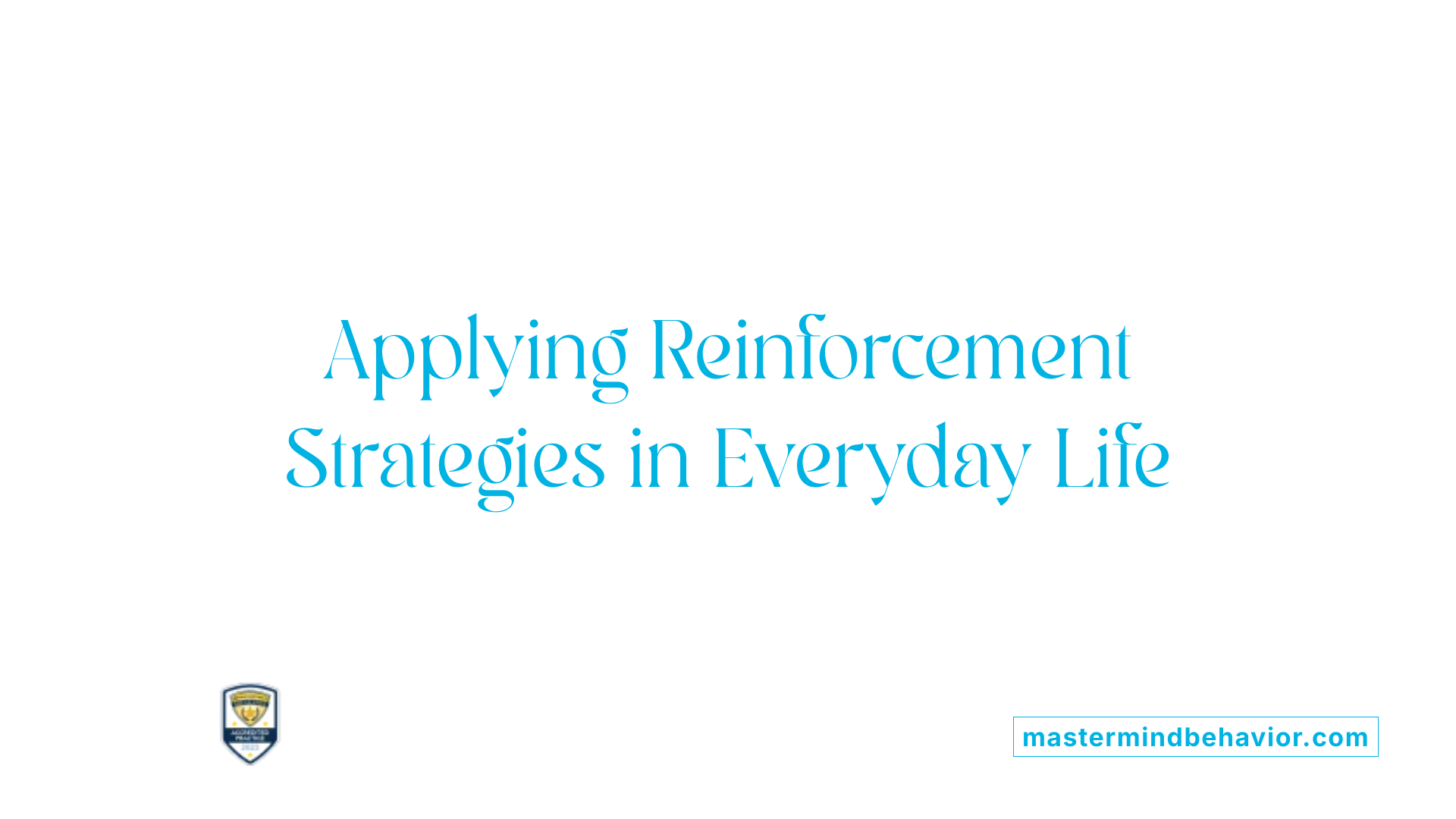 Applying Reinforcement Strategies in Everyday Life