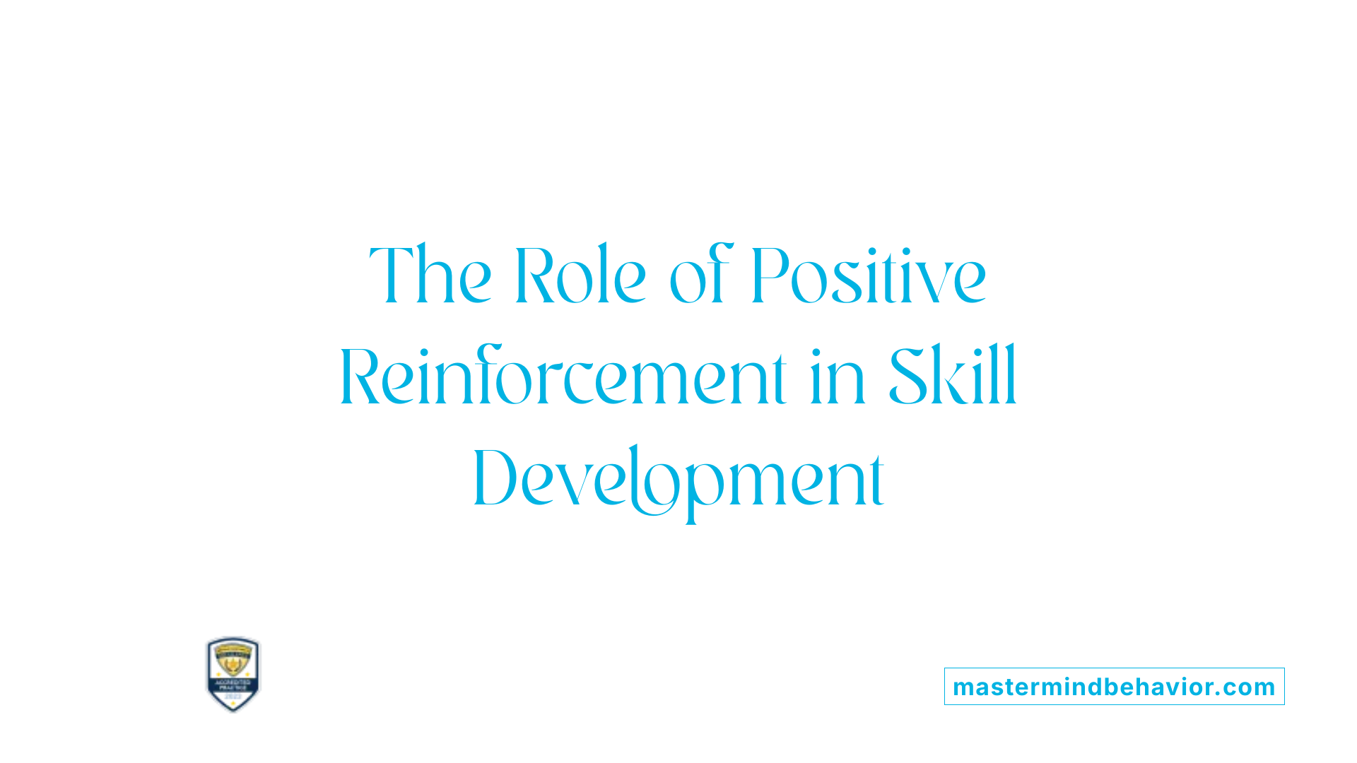 The Role of Positive Reinforcement in Skill Development