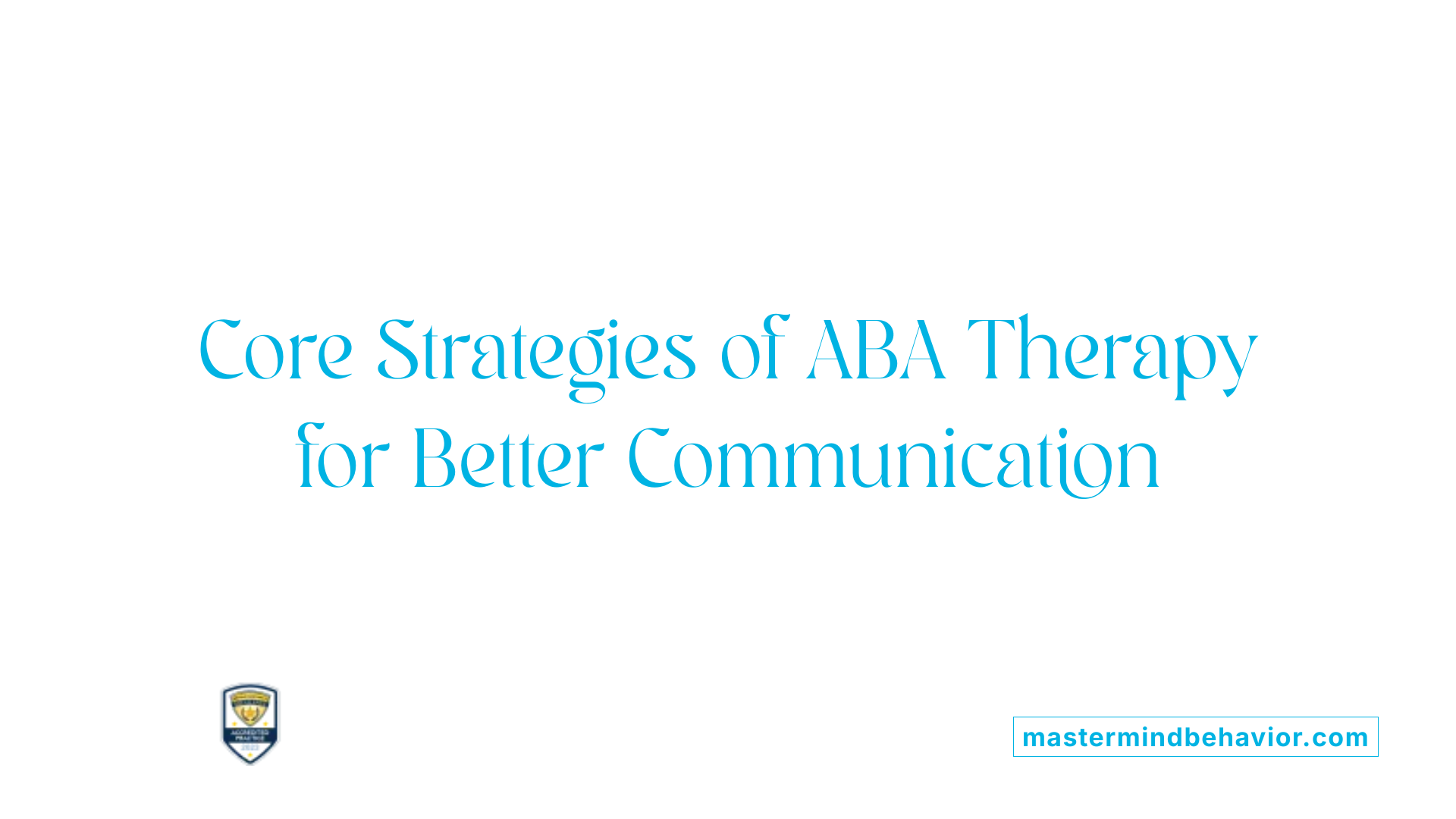 Core Strategies of ABA Therapy for Better Communication
