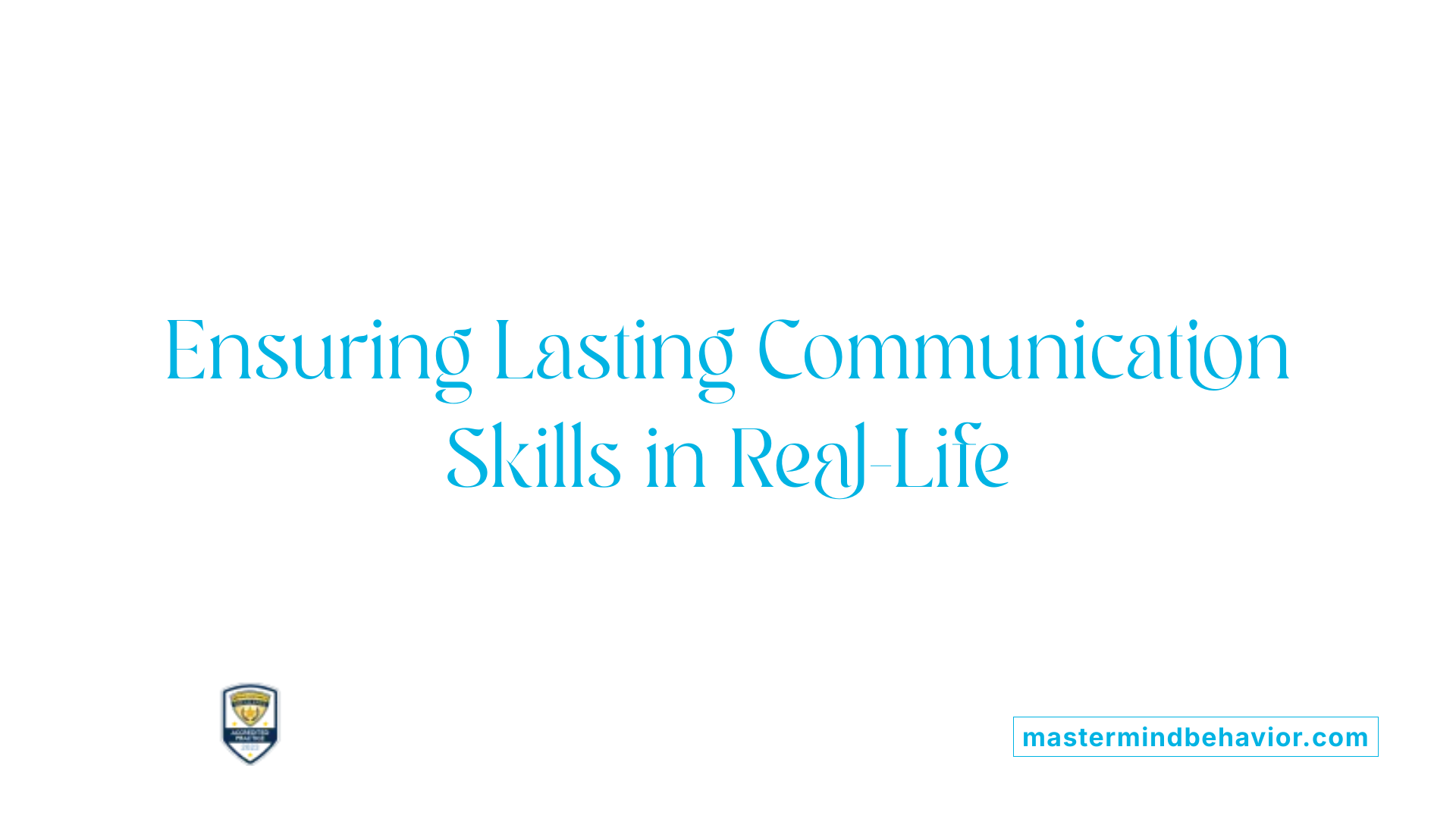 Ensuring Lasting Communication Skills in Real-Life