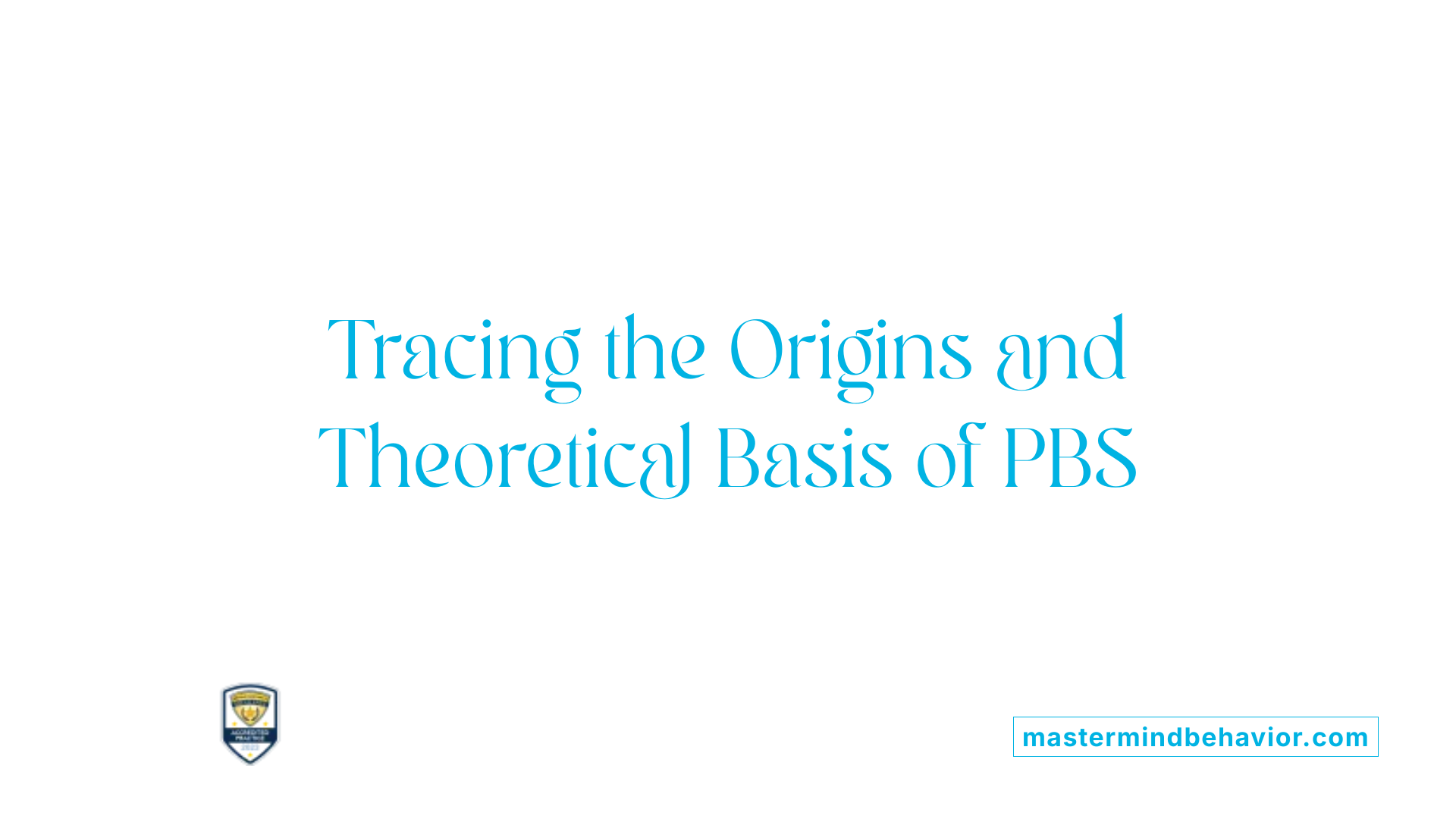 Tracing the Origins and Theoretical Basis of PBS