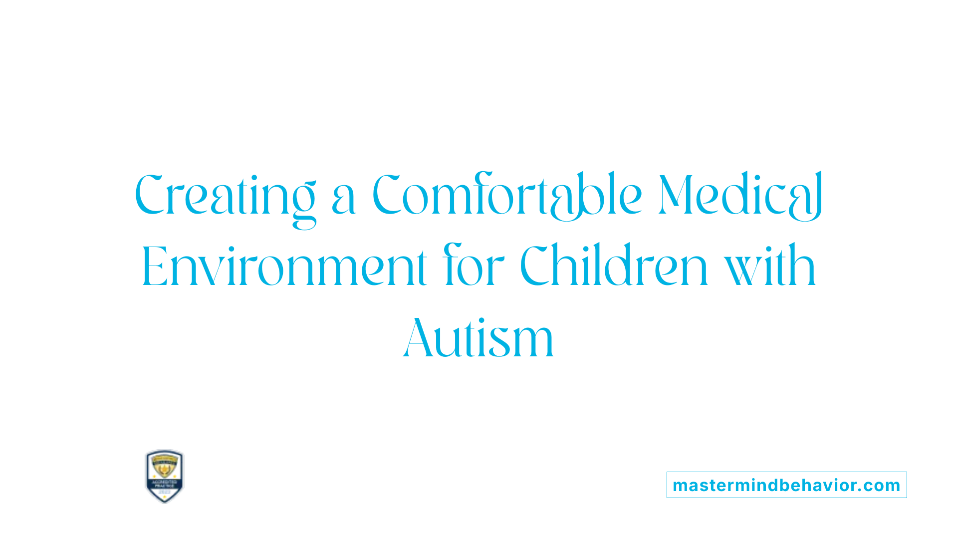 Creating a Comfortable Medical Environment for Children with Autism