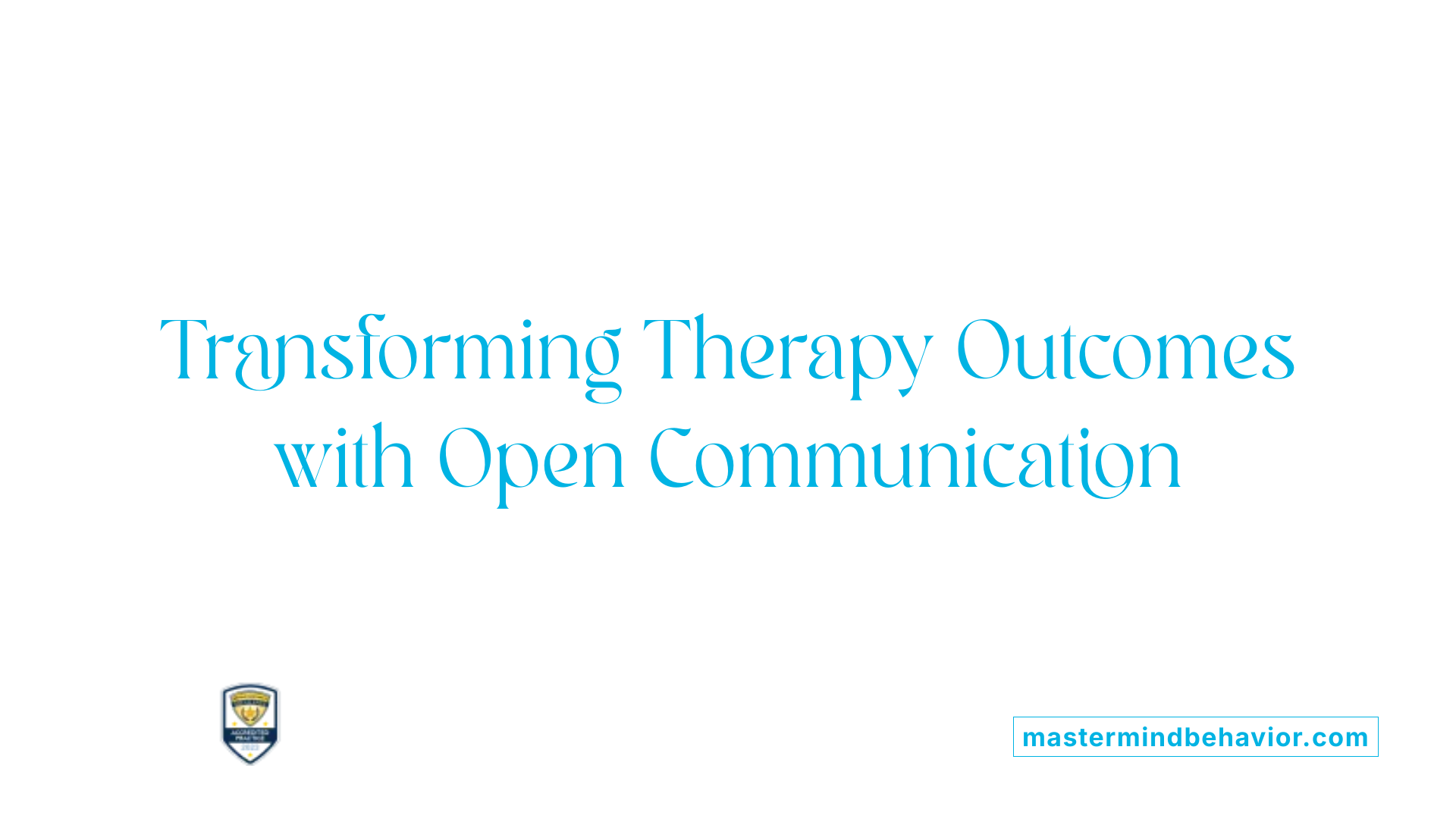 Transforming Therapy Outcomes with Open Communication