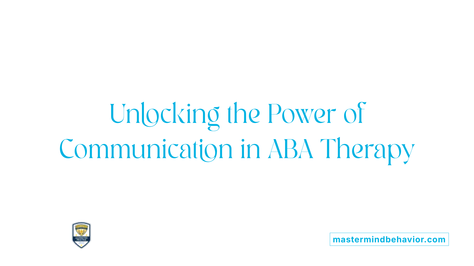 Unlocking the Power of Communication in ABA Therapy