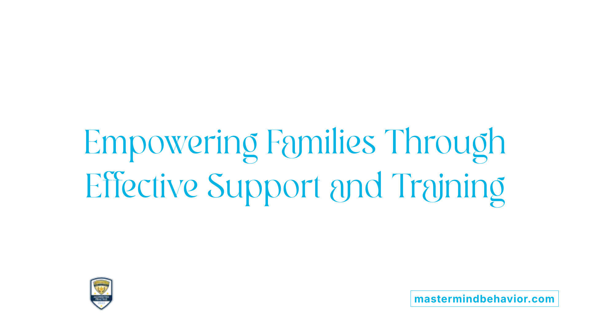 Empowering Families Through Effective Support and Training