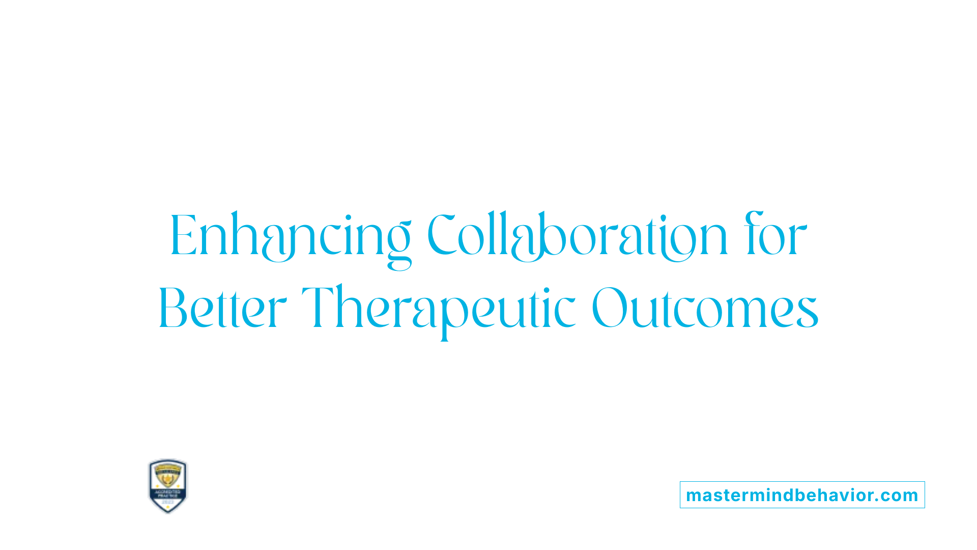Enhancing Collaboration for Better Therapeutic Outcomes