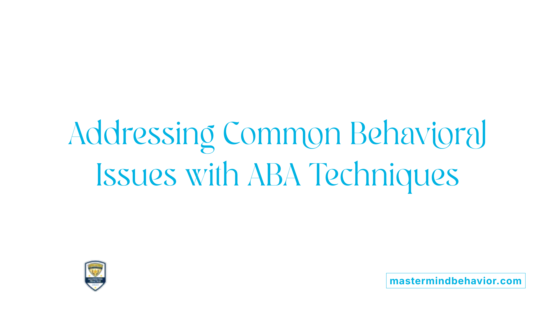 Addressing Common Behavioral Issues with ABA Techniques