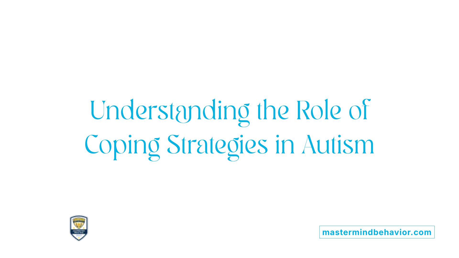 Understanding the Role of Coping Strategies in Autism