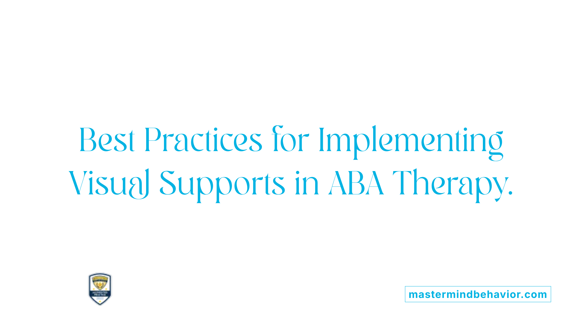 Best Practices for Implementing Visual Supports in ABA Therapy.