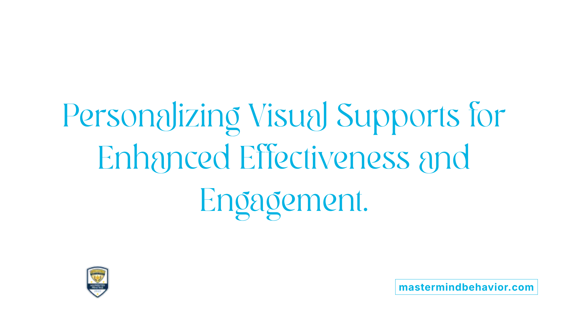 Personalizing Visual Supports for Enhanced Effectiveness and Engagement.