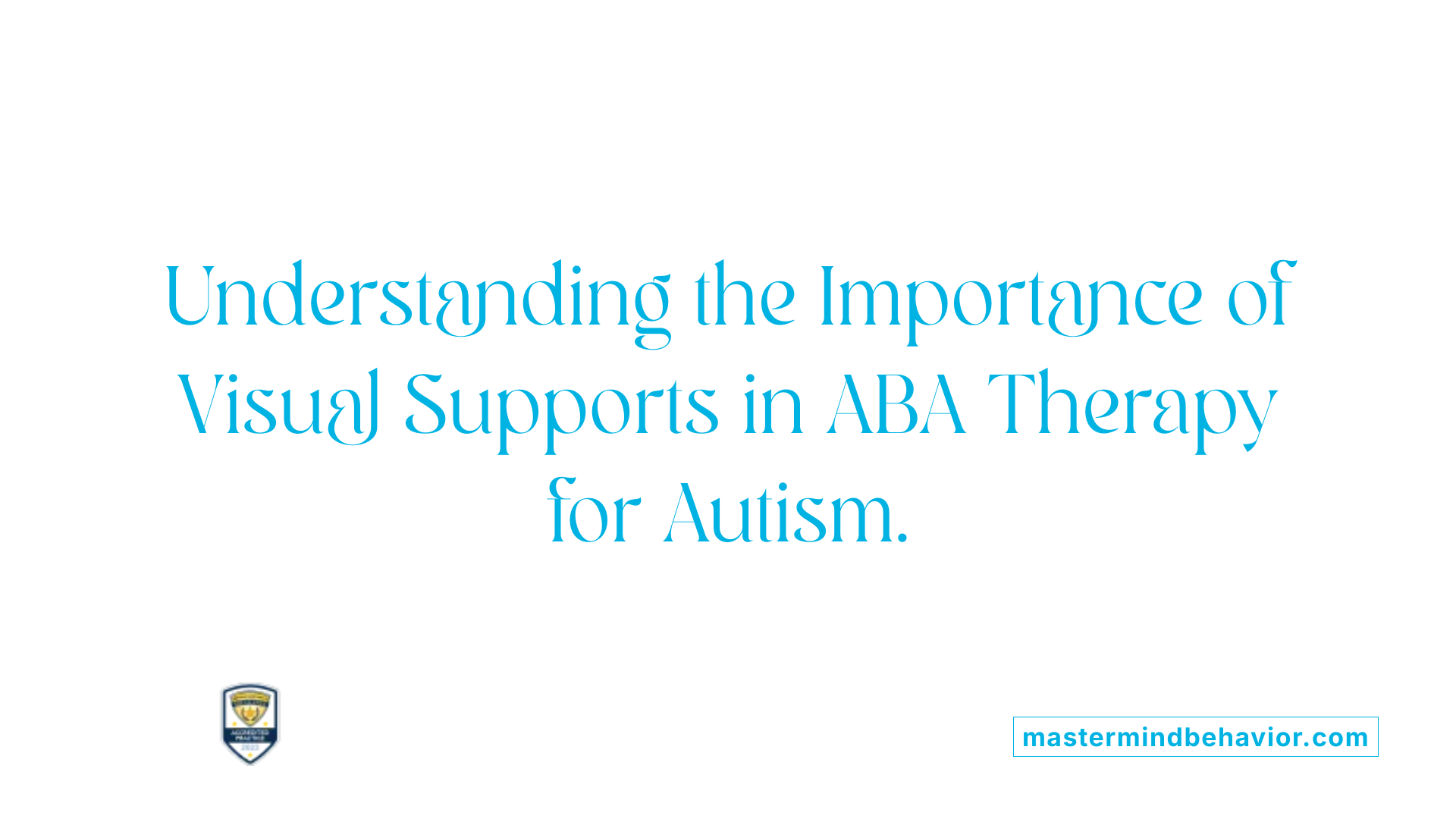 Understanding the Importance of Visual Supports in ABA Therapy for Autism.