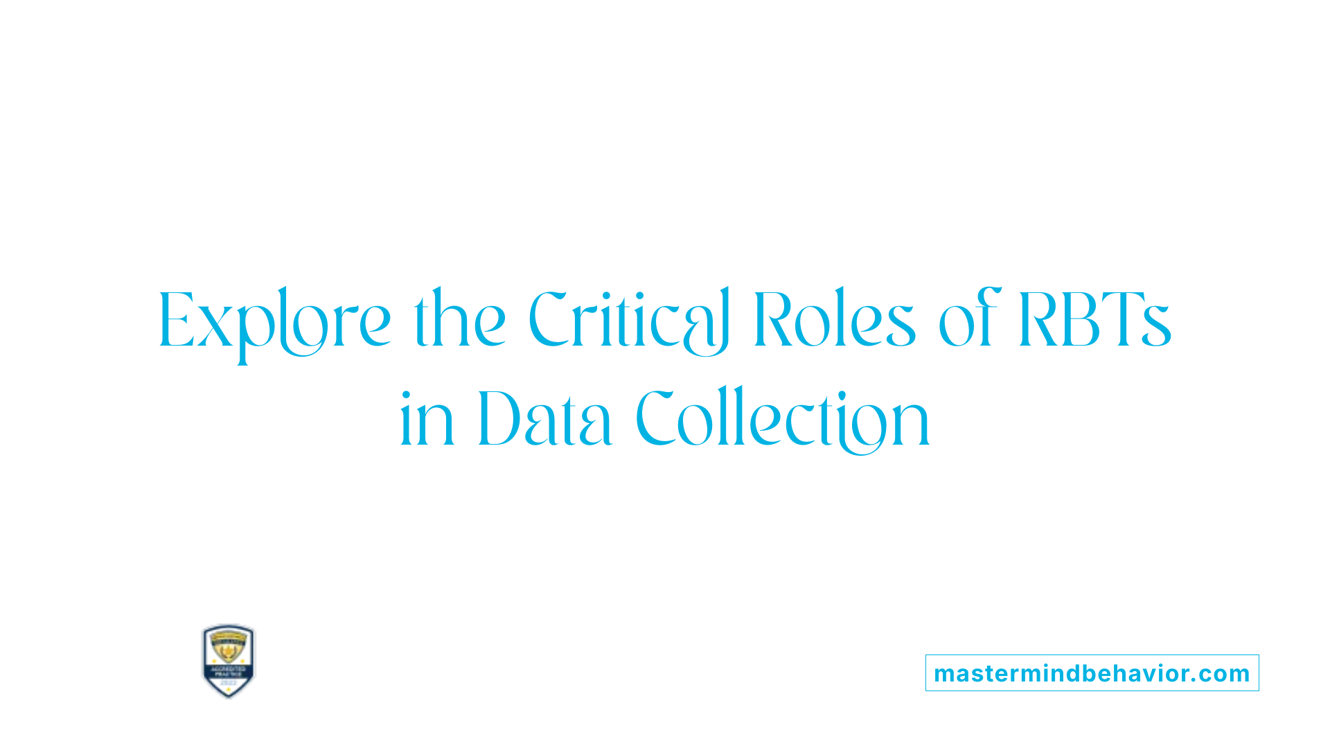 Explore the Critical Roles of RBTs in Data Collection
