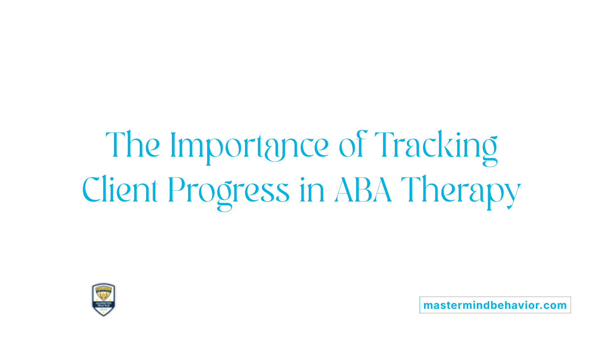 The Importance of Tracking Client Progress in ABA Therapy