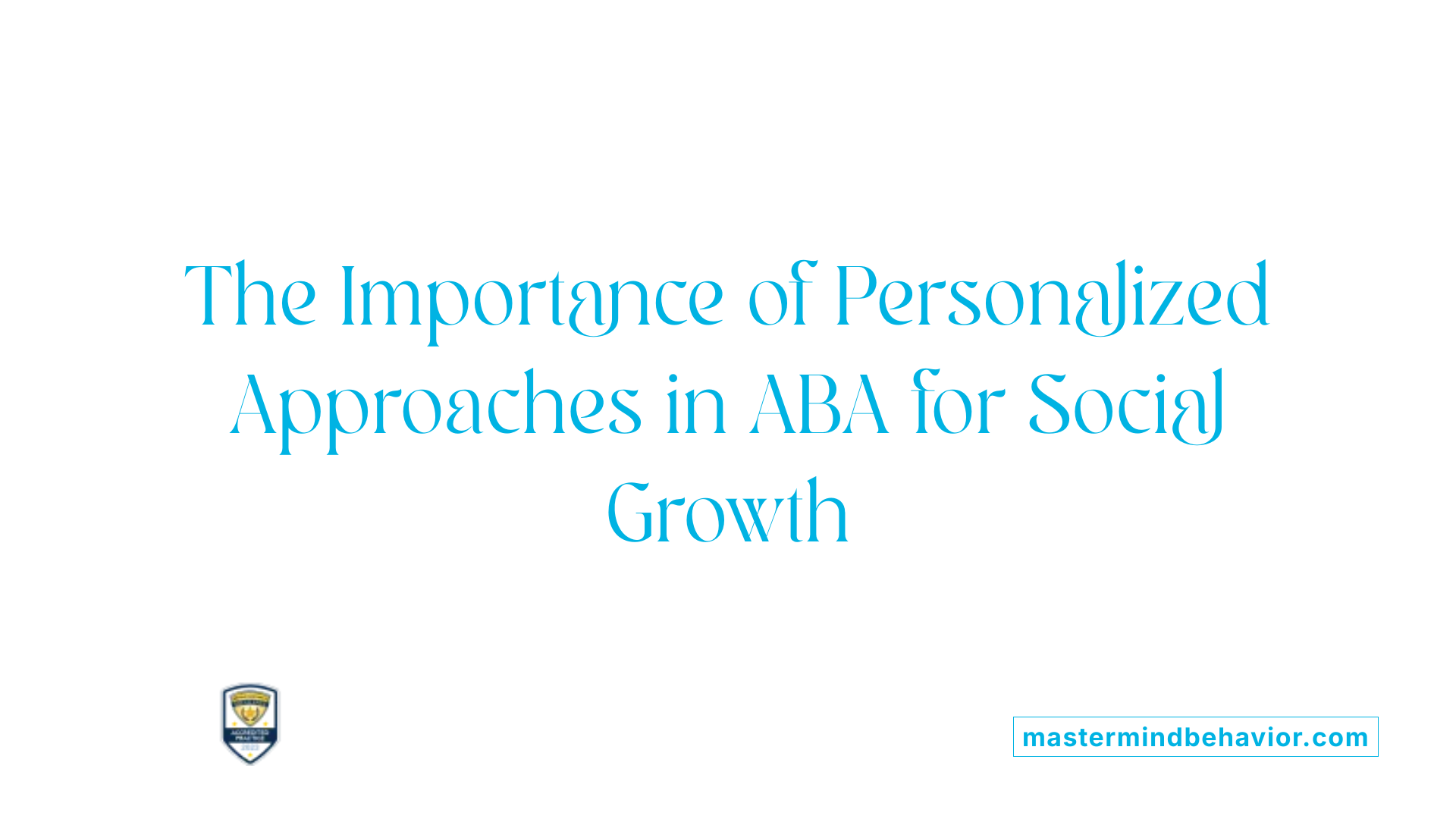 The Importance of Personalized Approaches in ABA for Social Growth