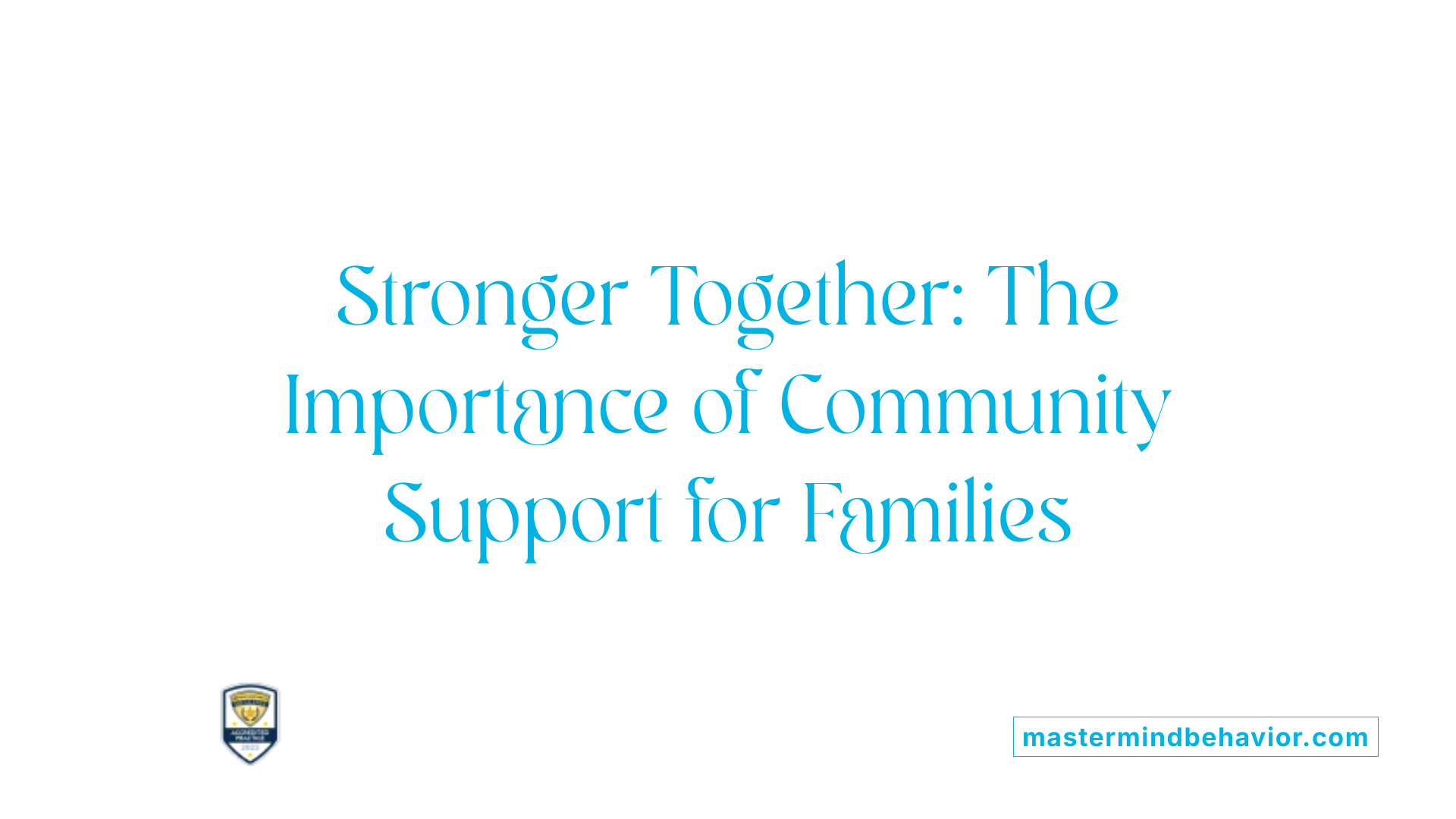 Stronger Together: The Importance of Community Support for Families
