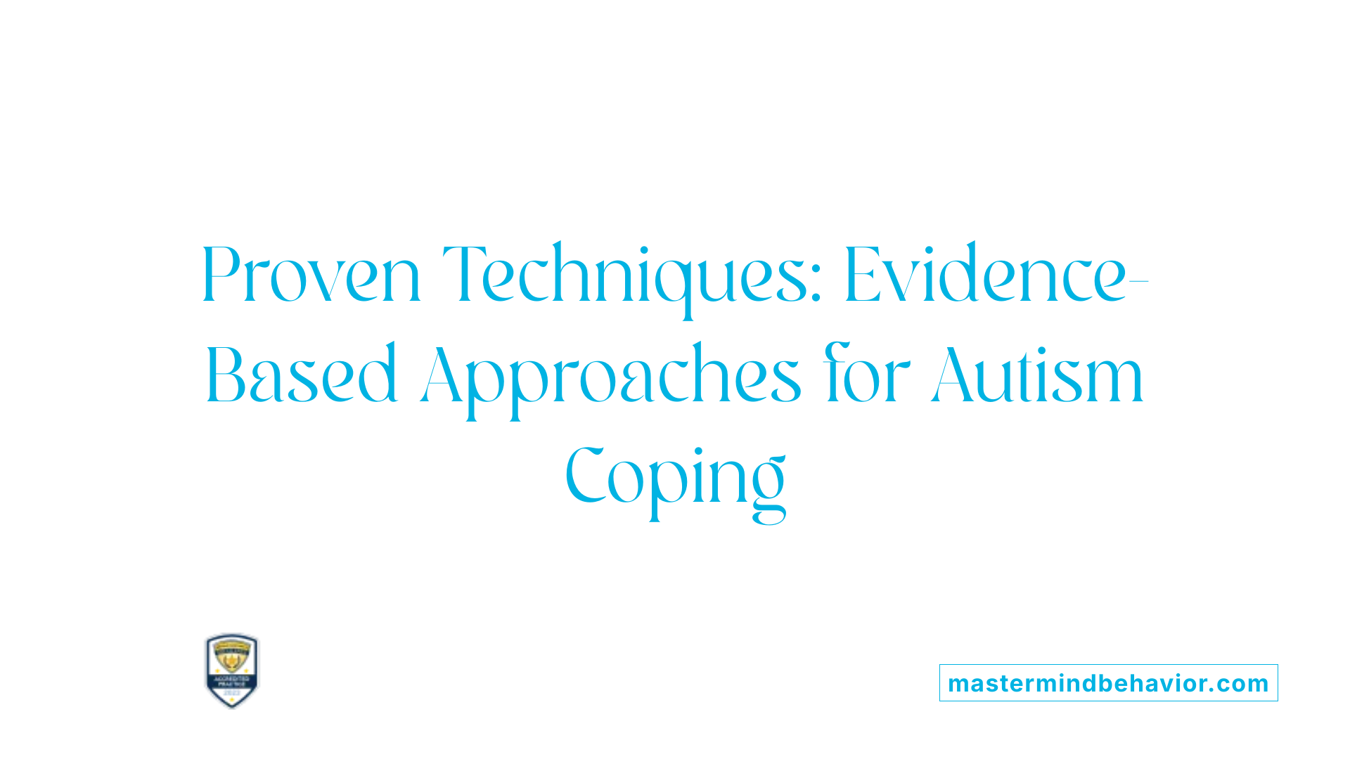 Proven Techniques: Evidence-Based Approaches for Autism Coping