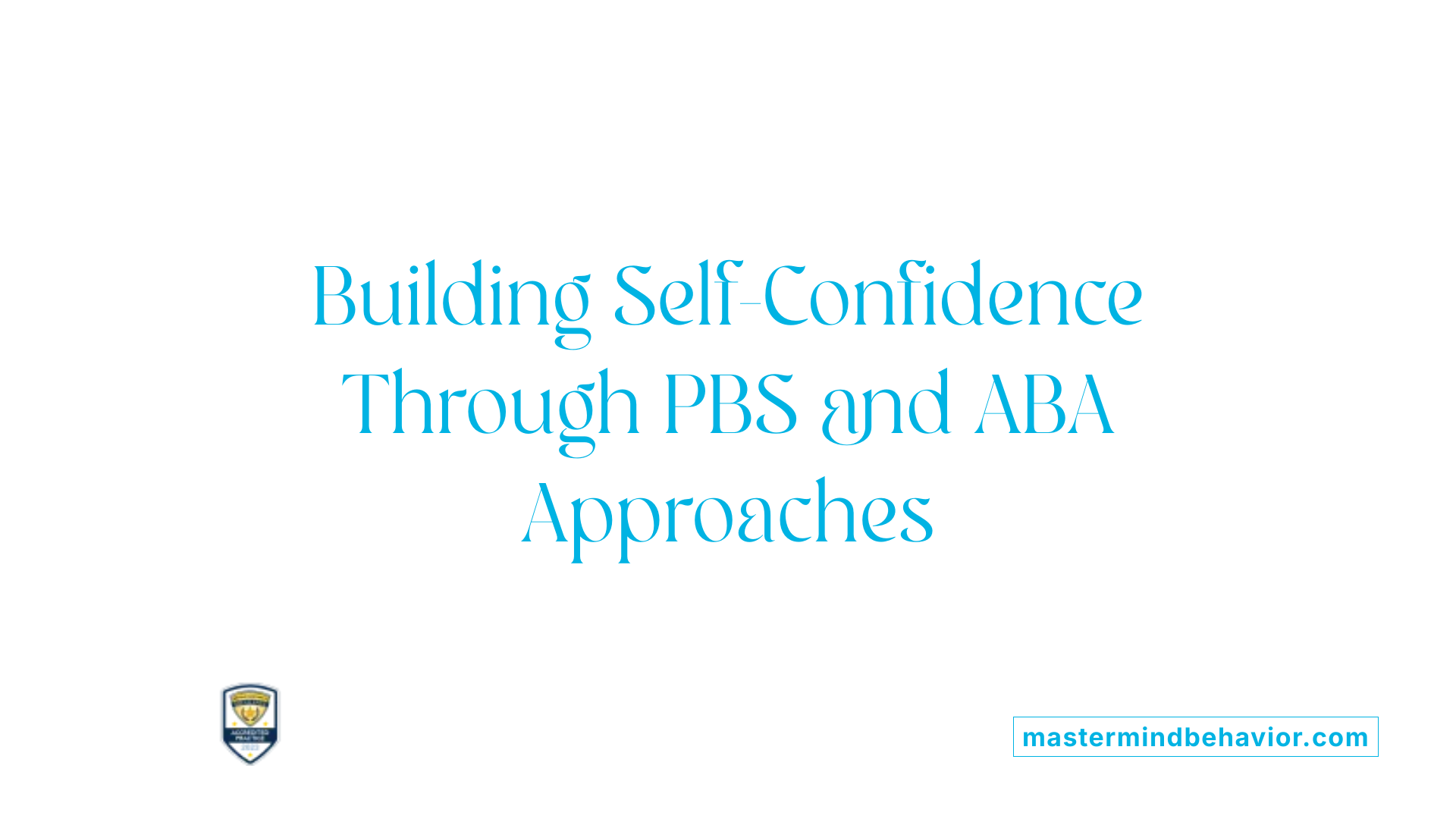 Building Self-Confidence Through PBS and ABA Approaches