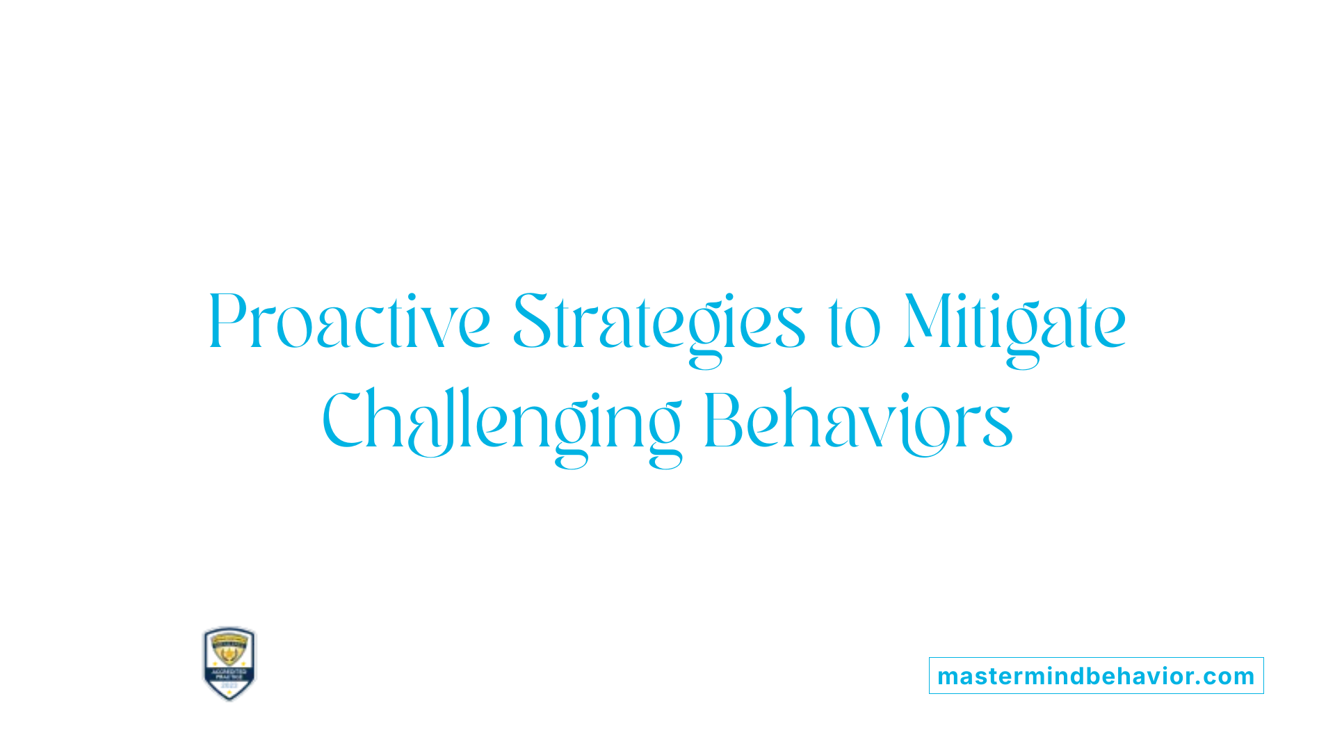 Proactive Strategies to Mitigate Challenging Behaviors
