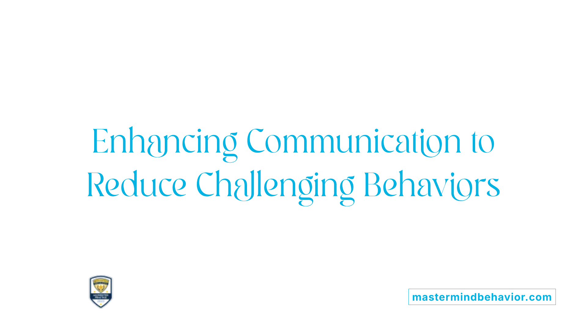 Enhancing Communication to Reduce Challenging Behaviors