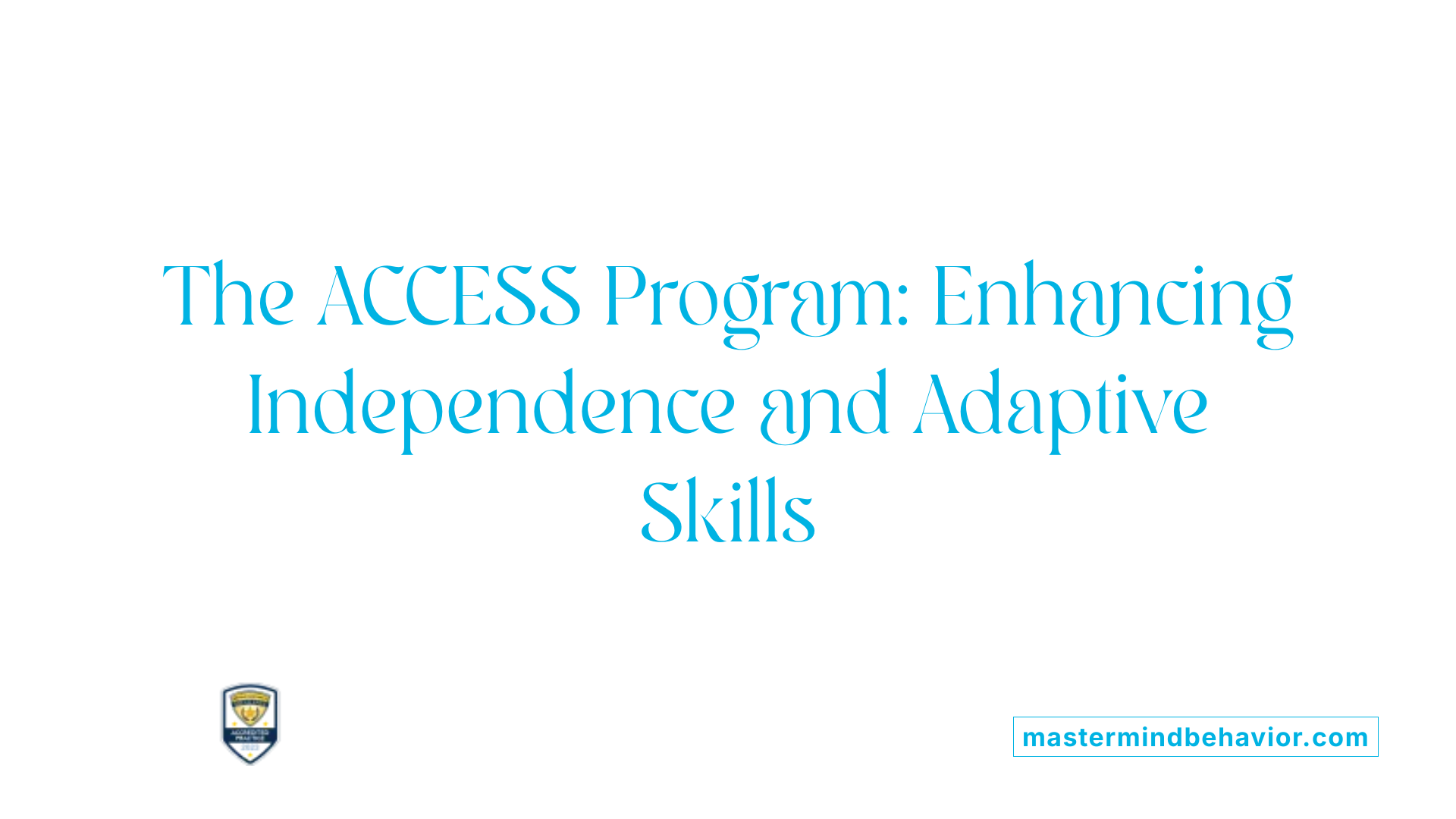The ACCESS Program: Enhancing Independence and Adaptive Skills
