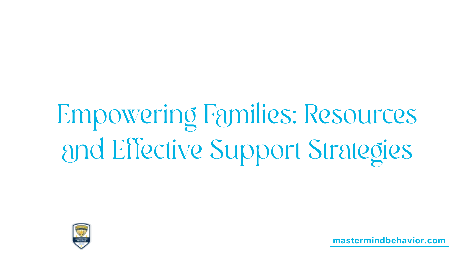 Empowering Families: Resources and Effective Support Strategies
