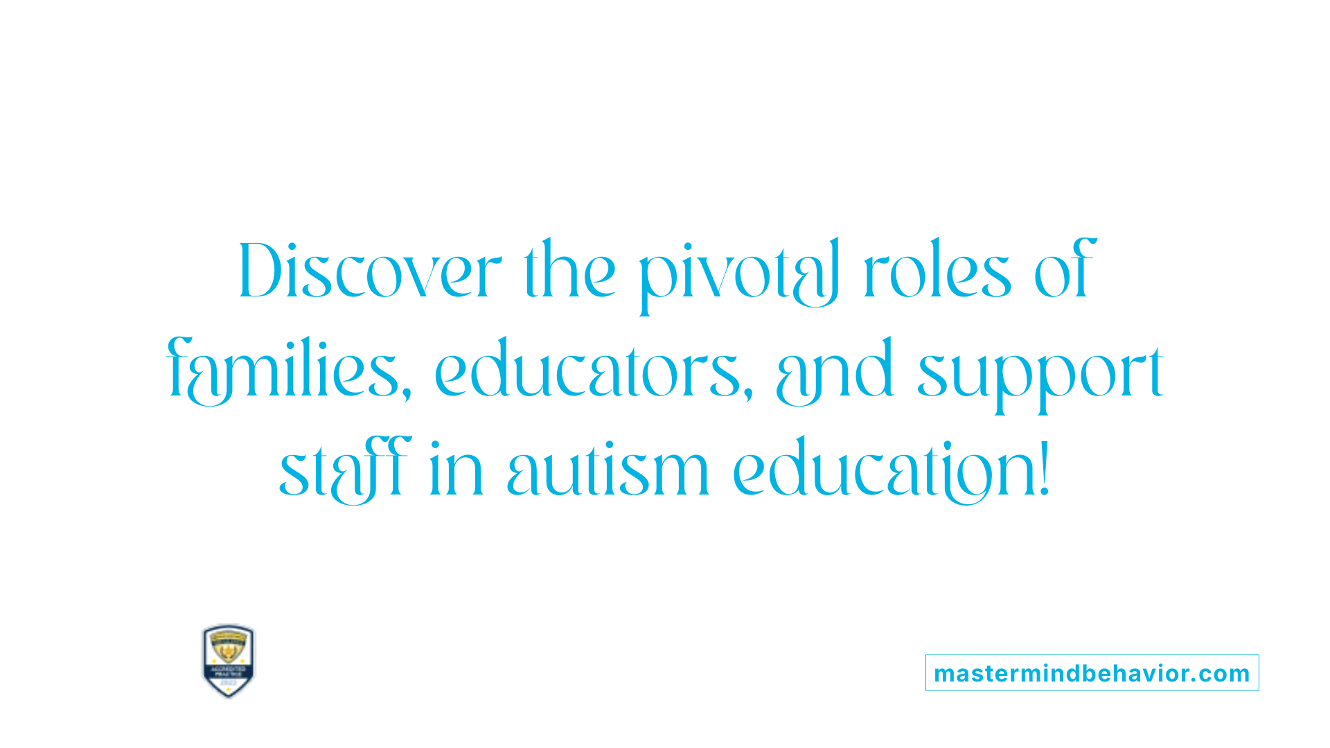 Discover the pivotal roles of families, educators, and support staff in autism education!