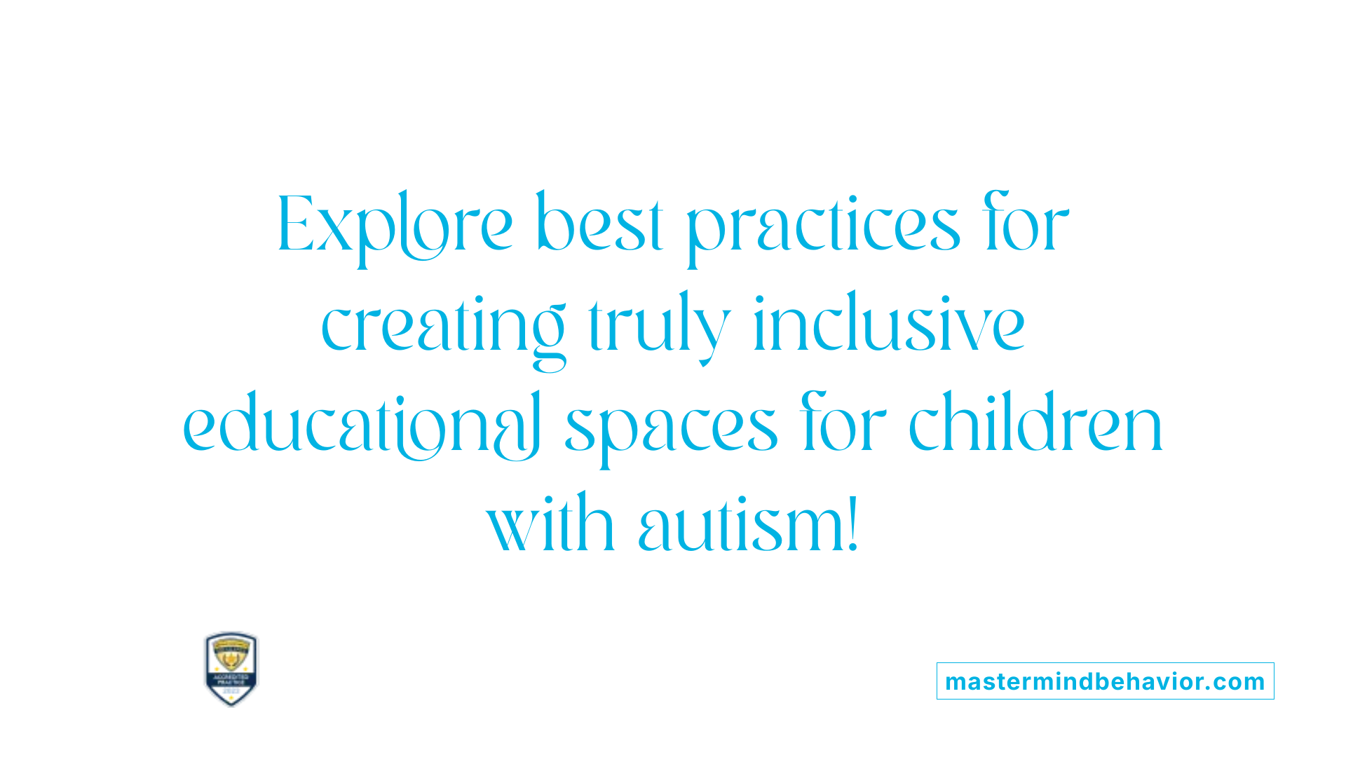 Explore best practices for creating truly inclusive educational spaces for children with autism!