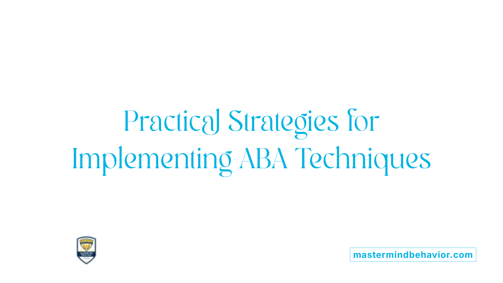 Practical Strategies for Implementing ABA Techniques