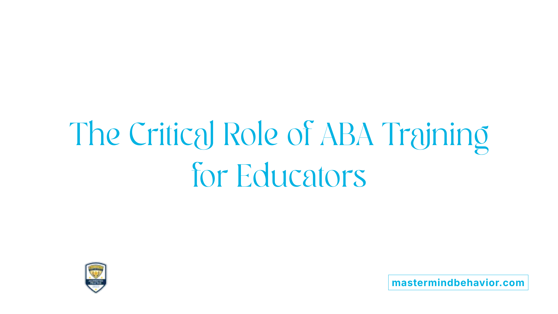 The Critical Role of ABA Training for Educators