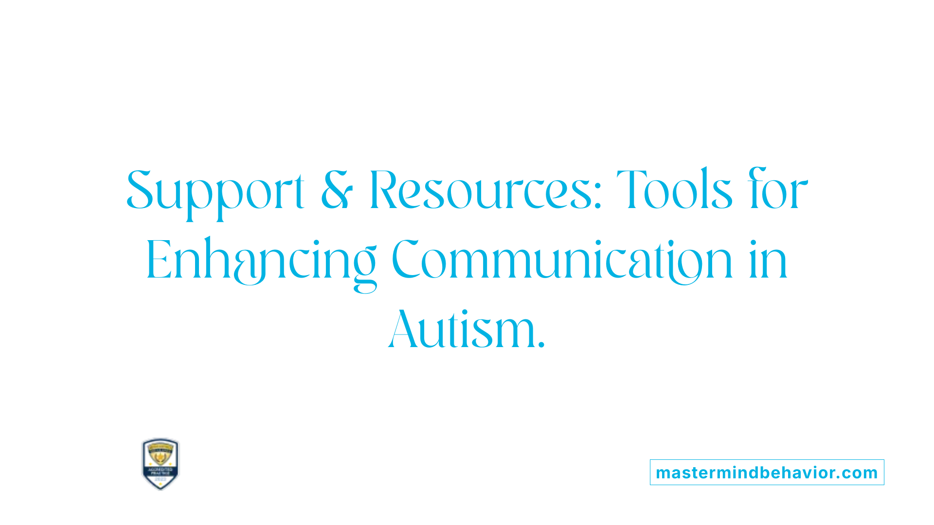 Support &amp; Resources: Tools for Enhancing Communication in Autism.