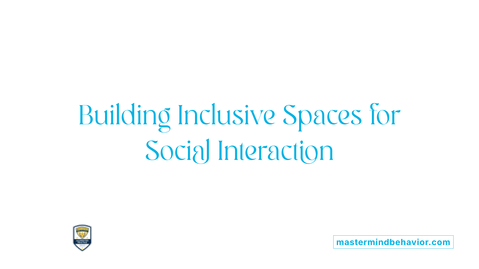 Building Inclusive Spaces for Social Interaction