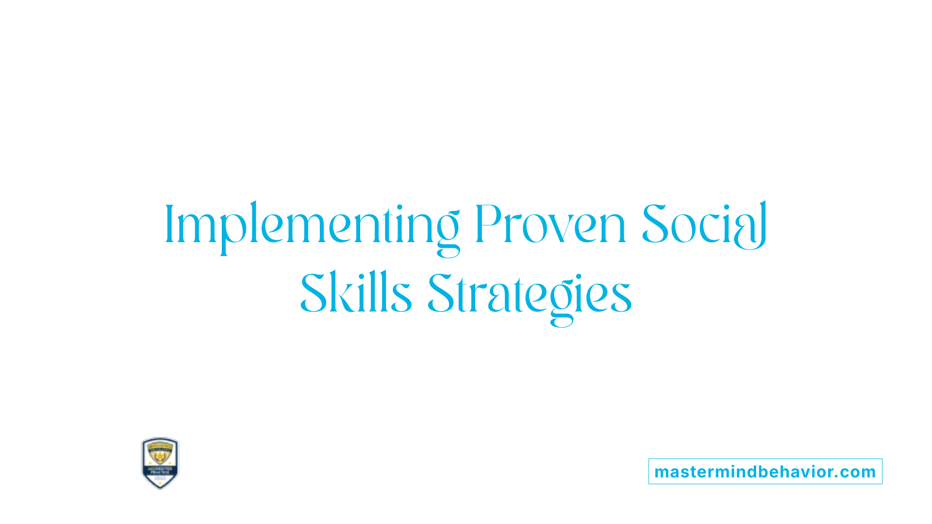 Implementing Proven Social Skills Strategies