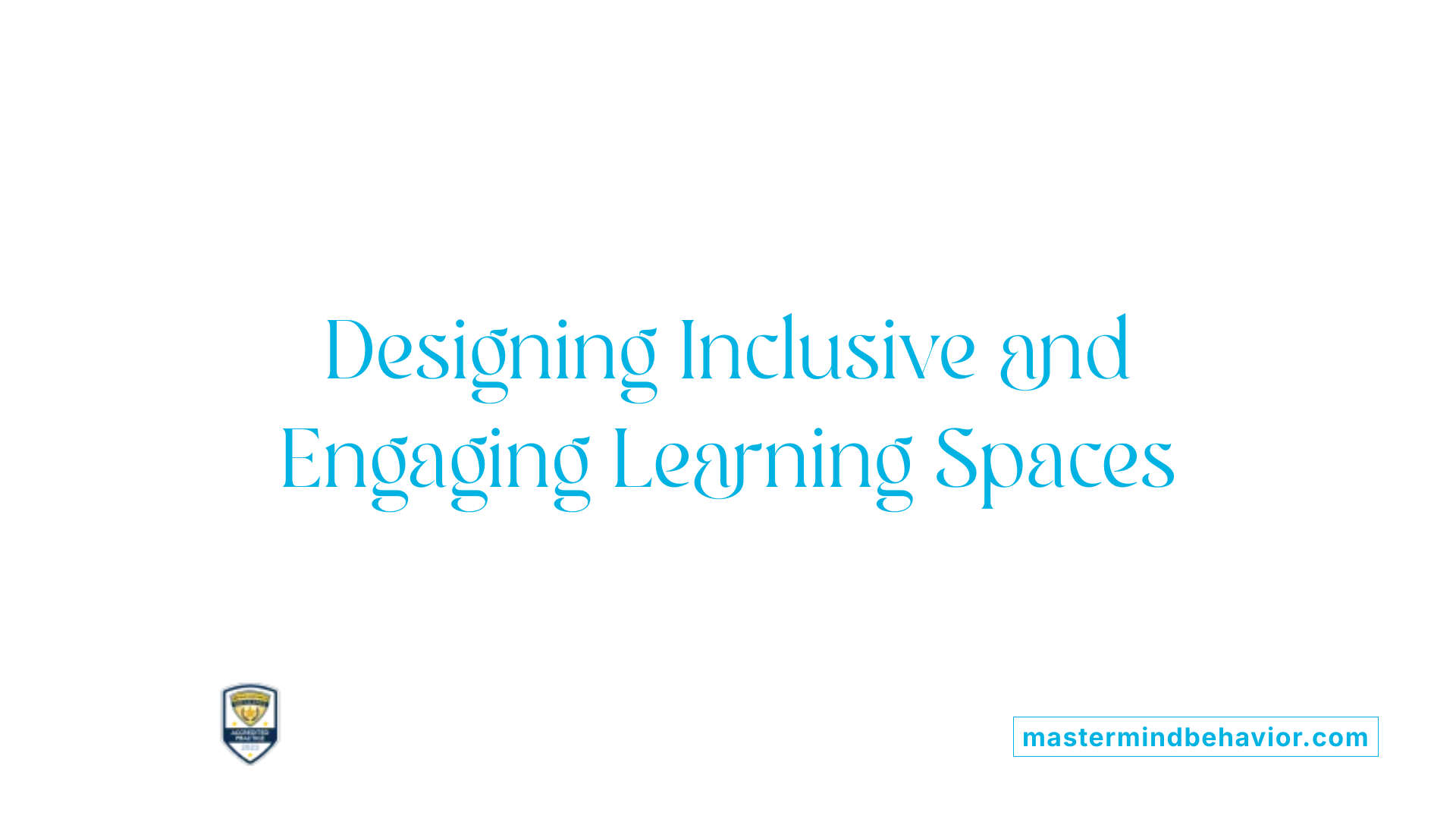 Designing Inclusive and Engaging Learning Spaces