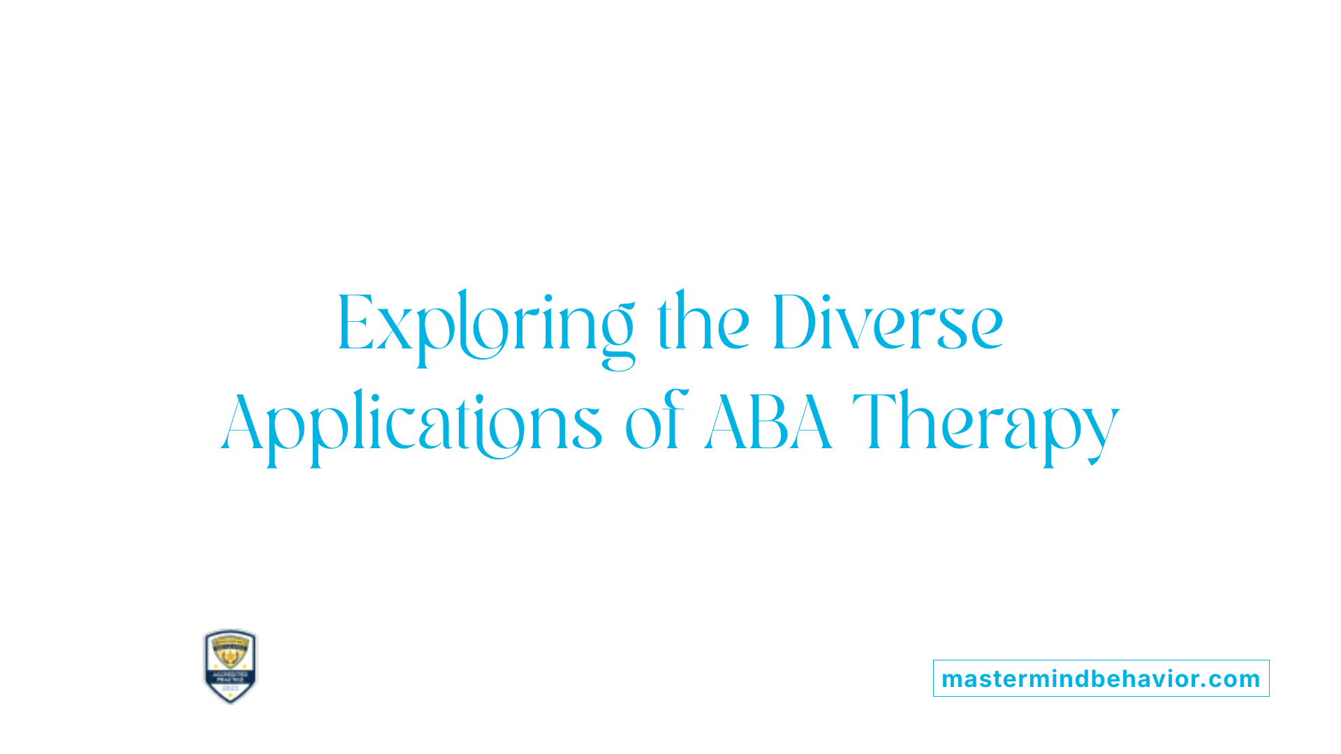 Exploring the Diverse Applications of ABA Therapy