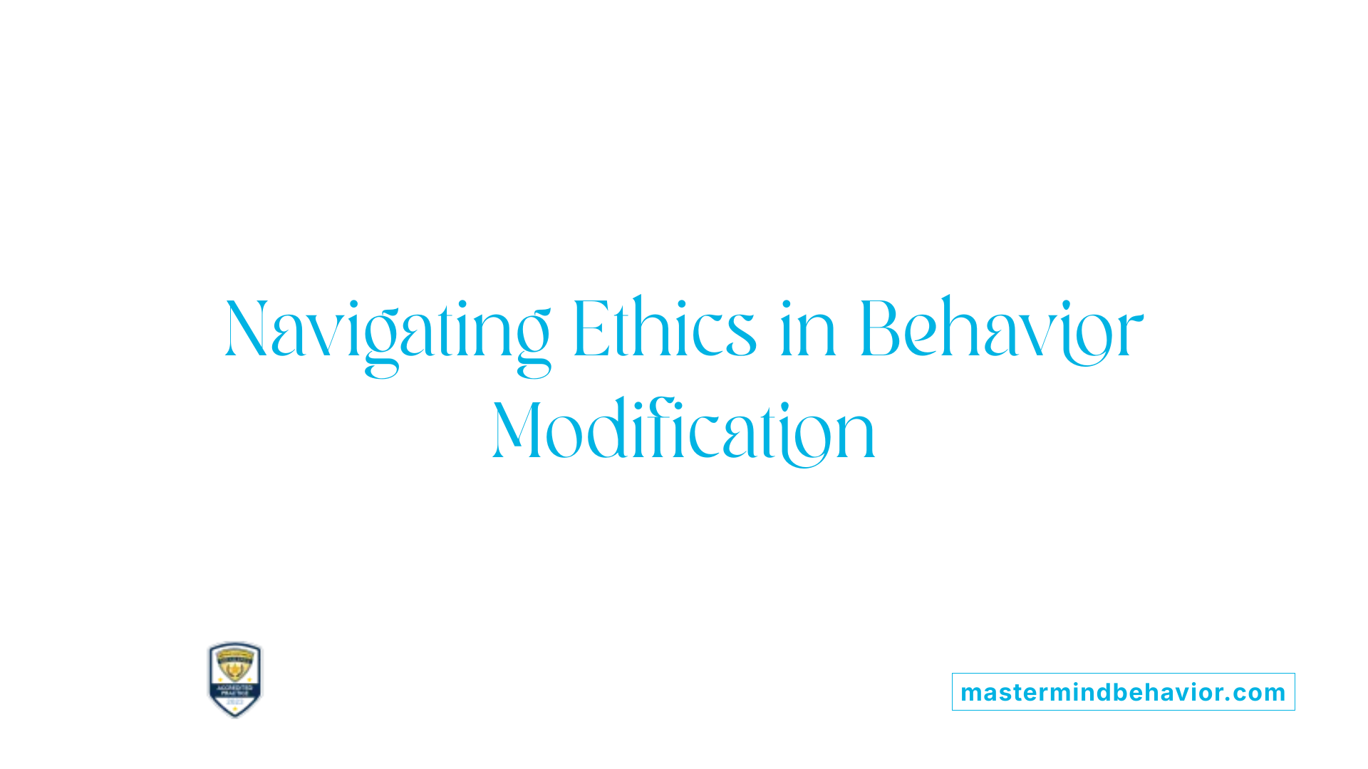 Navigating Ethics in Behavior Modification