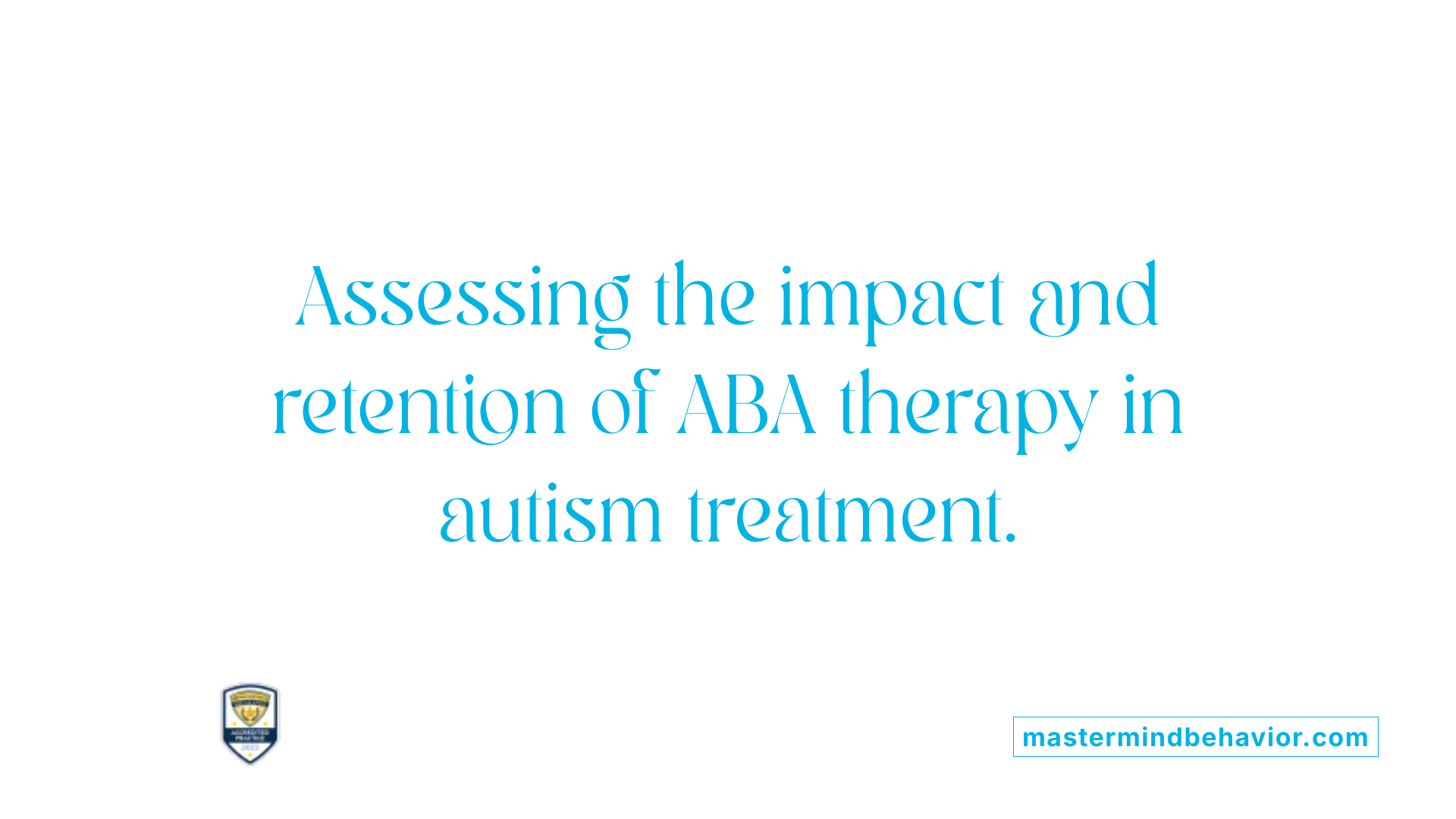 Assessing the impact and retention of ABA therapy in autism treatment.