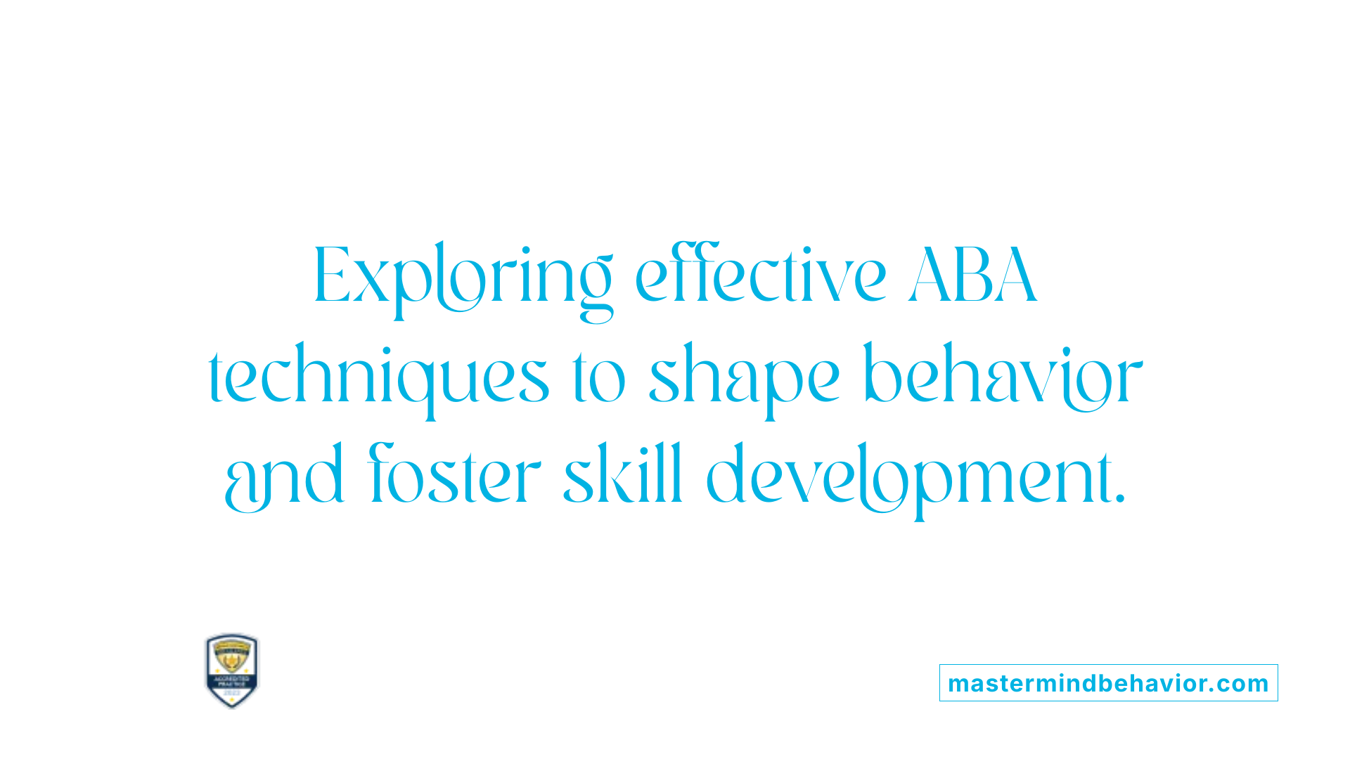 Exploring effective ABA techniques to shape behavior and foster skill development.