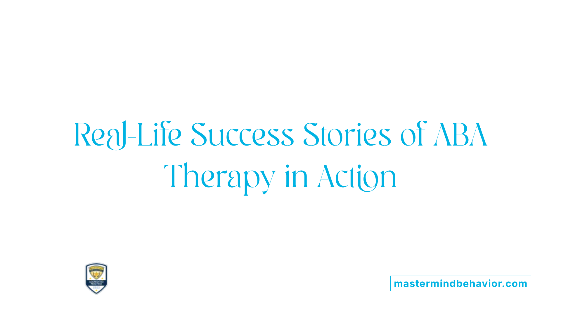 Real-Life Success Stories of ABA Therapy in Action