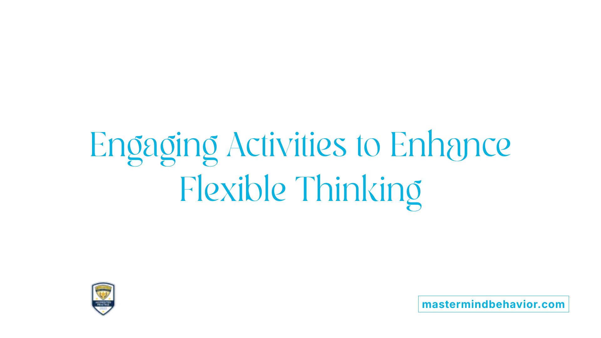 Engaging Activities to Enhance Flexible Thinking