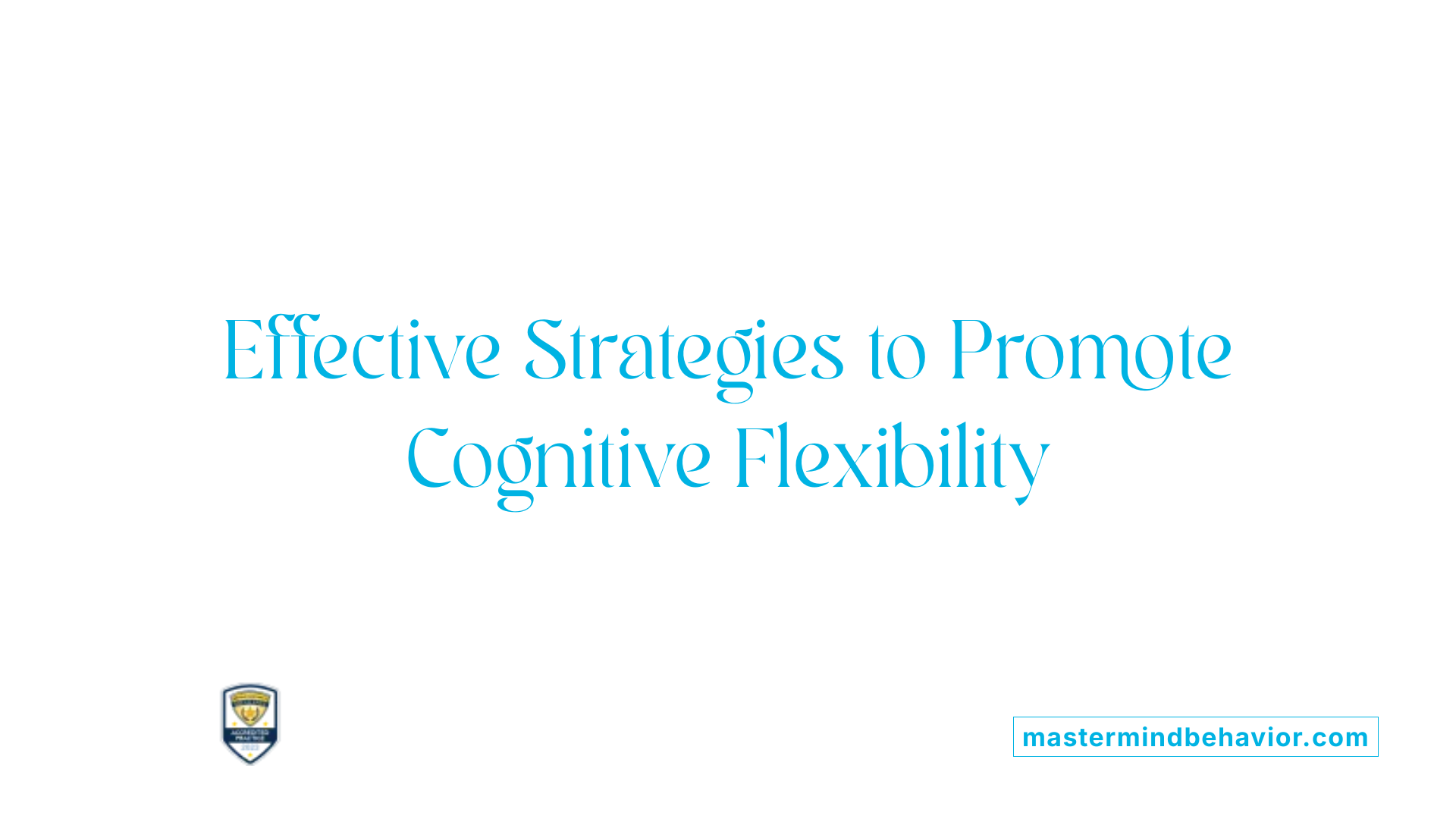 Effective Strategies to Promote Cognitive Flexibility