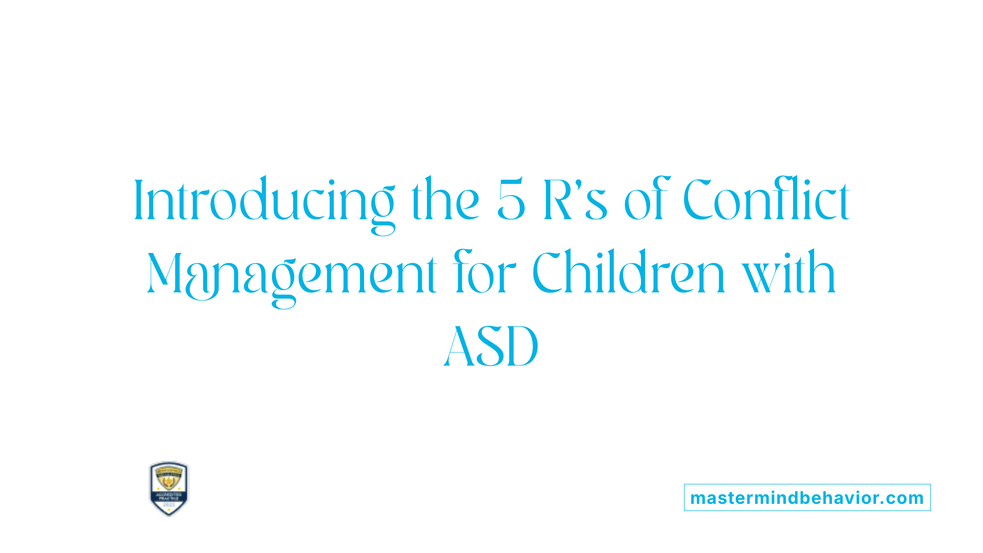 Introducing the 5 R's of Conflict Management for Children with ASD