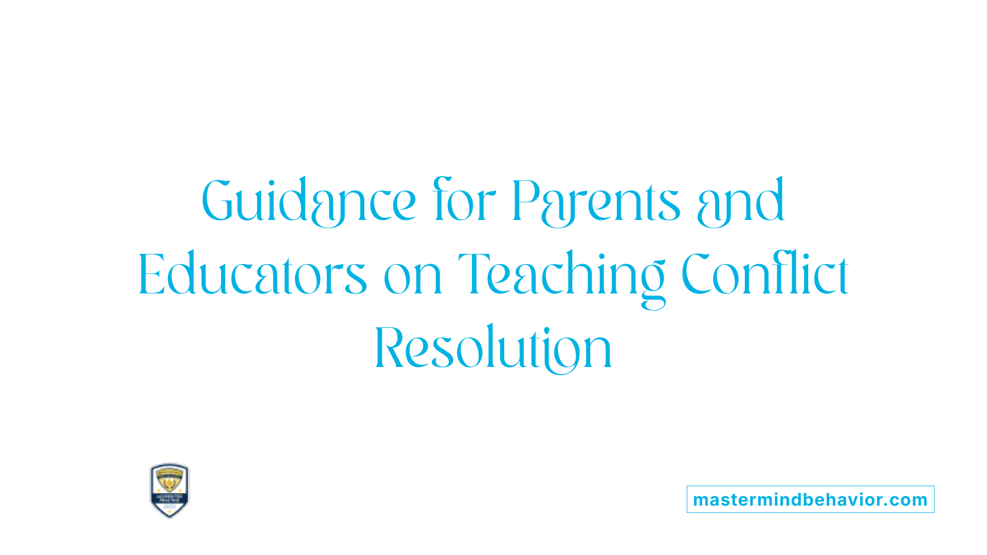 Guidance for Parents and Educators on Teaching Conflict Resolution