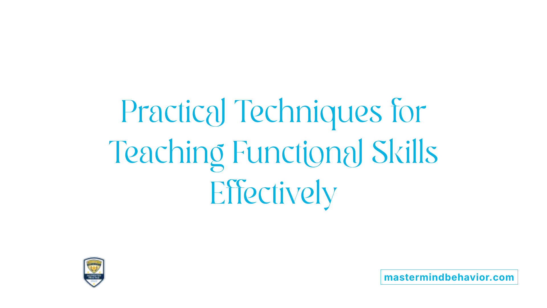 Practical Techniques for Teaching Functional Skills Effectively