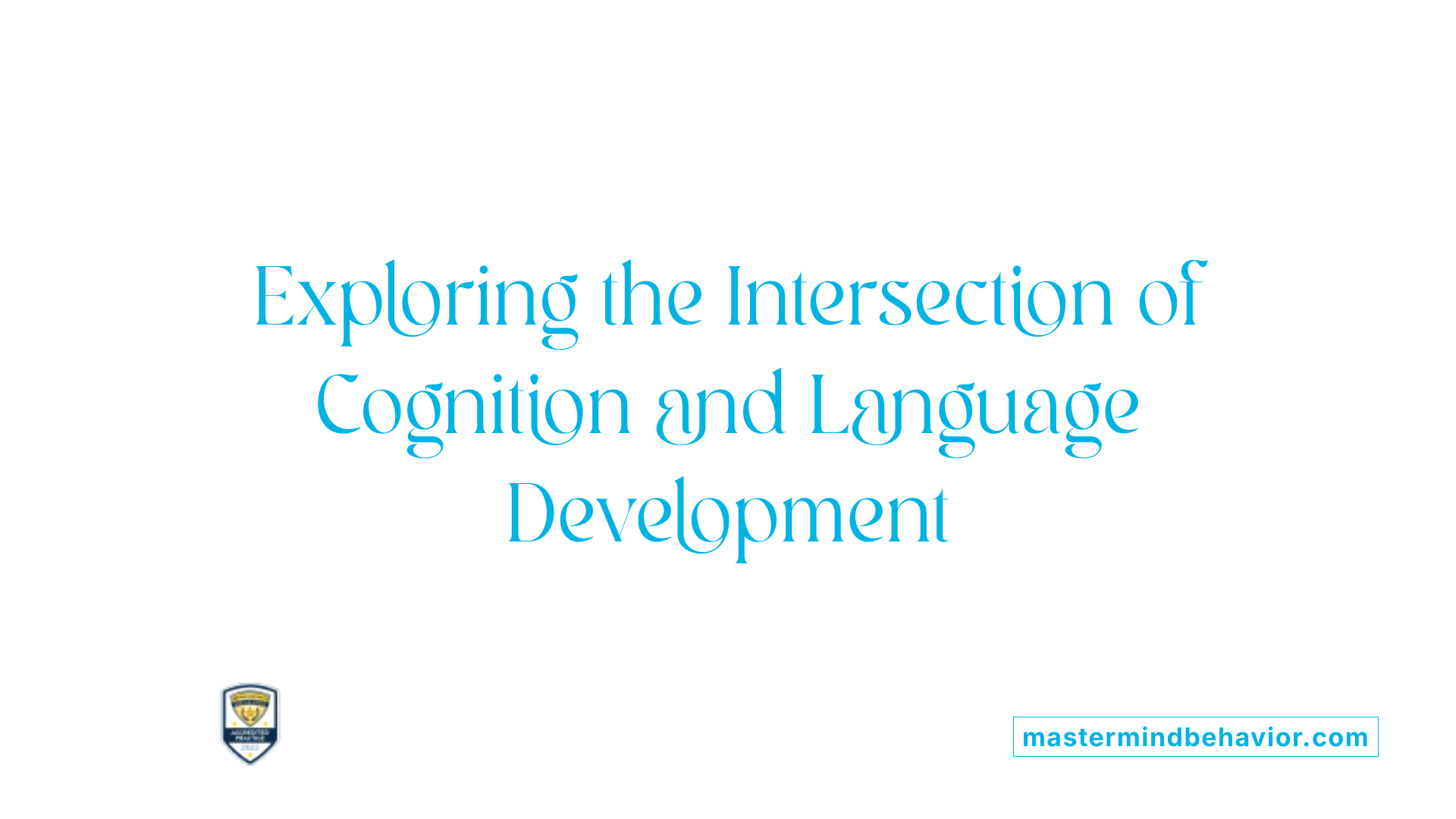 Exploring the Intersection of Cognition and Language Development