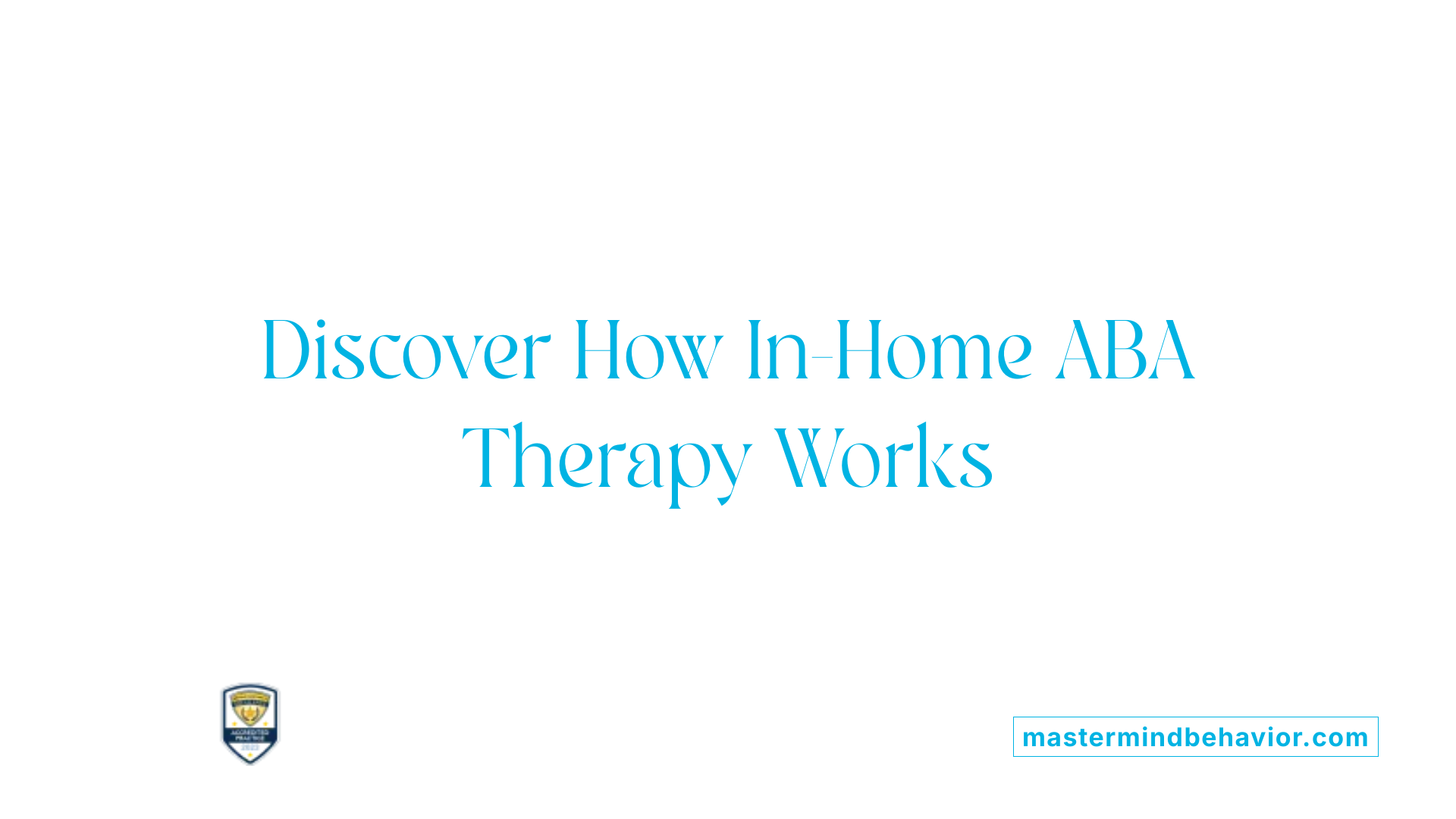 Discover How In-Home ABA Therapy Works