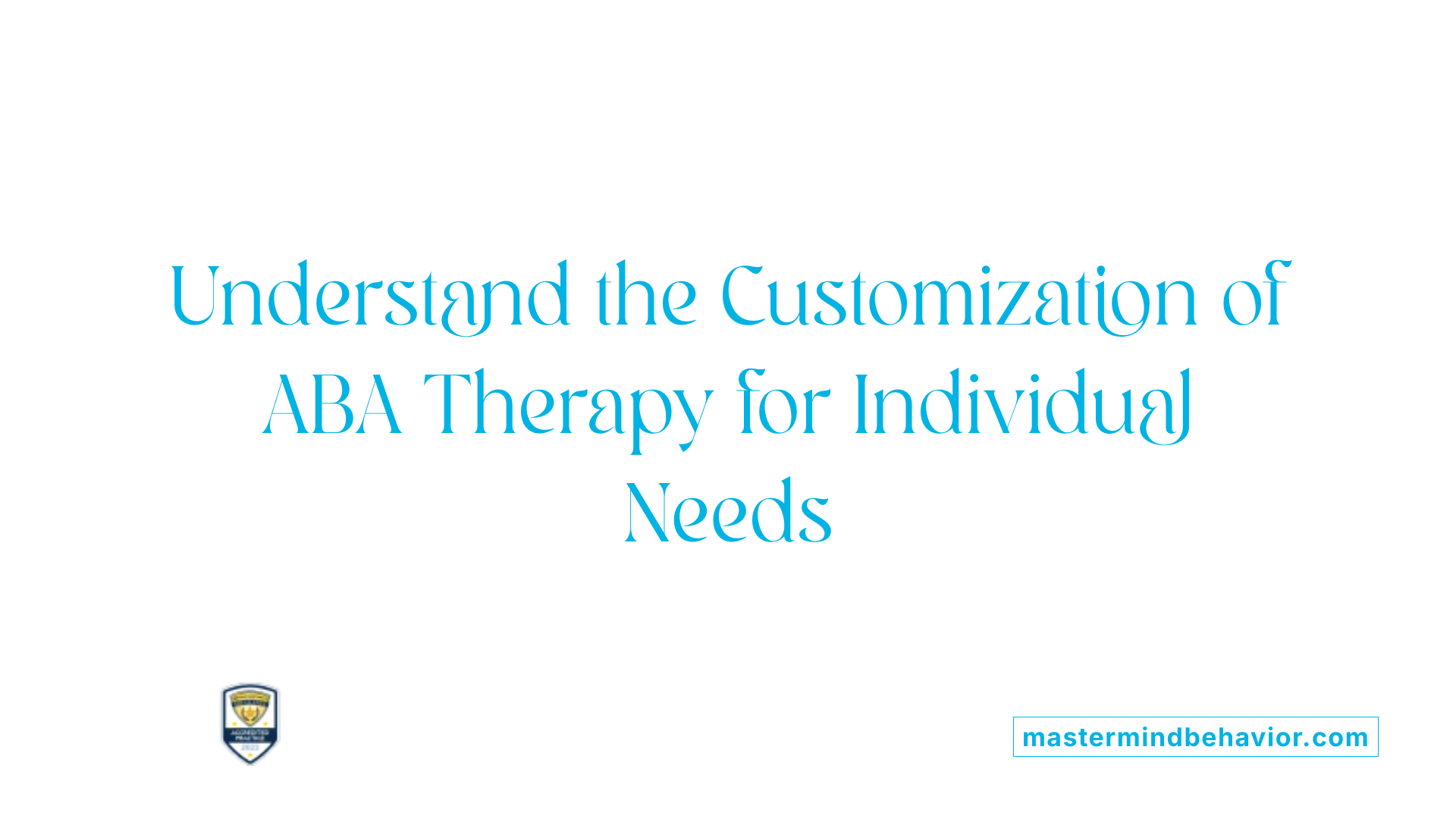 Understand the Customization of ABA Therapy for Individual Needs