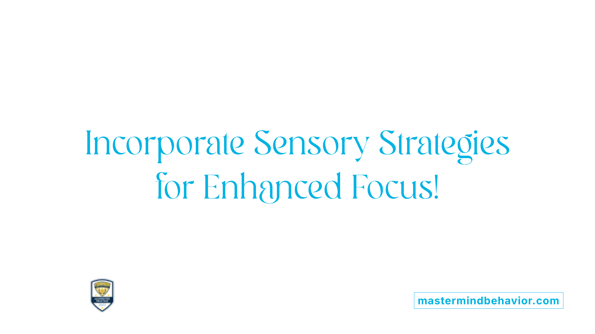 Incorporate Sensory Strategies for Enhanced Focus!